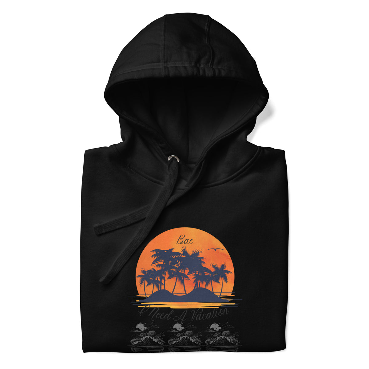 I Need A Vacation Hoodie