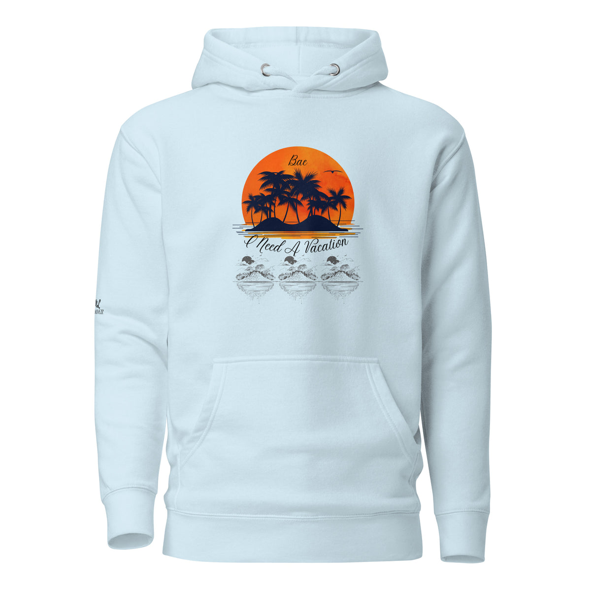 I Need A Vacation Hoodie