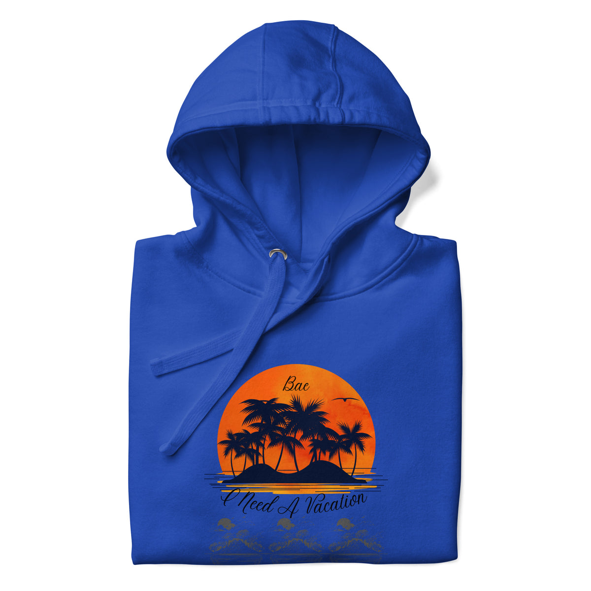 I Need A Vacation Hoodie