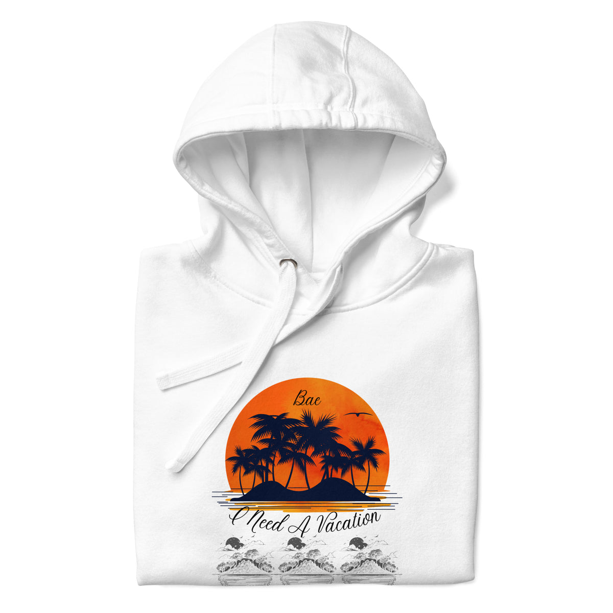 I Need A Vacation Hoodie