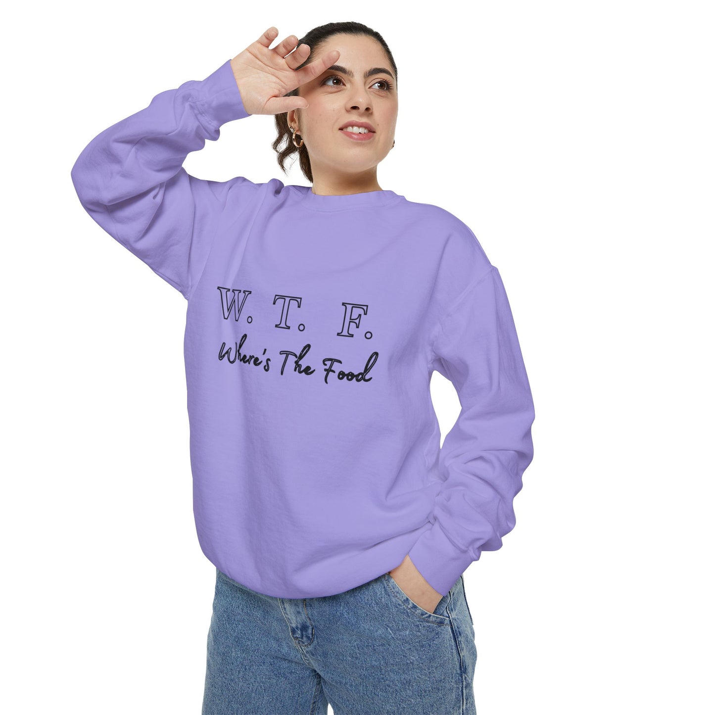 Foodie Garment-Dyed Sweatshirt - WTF where's My Food Sweater