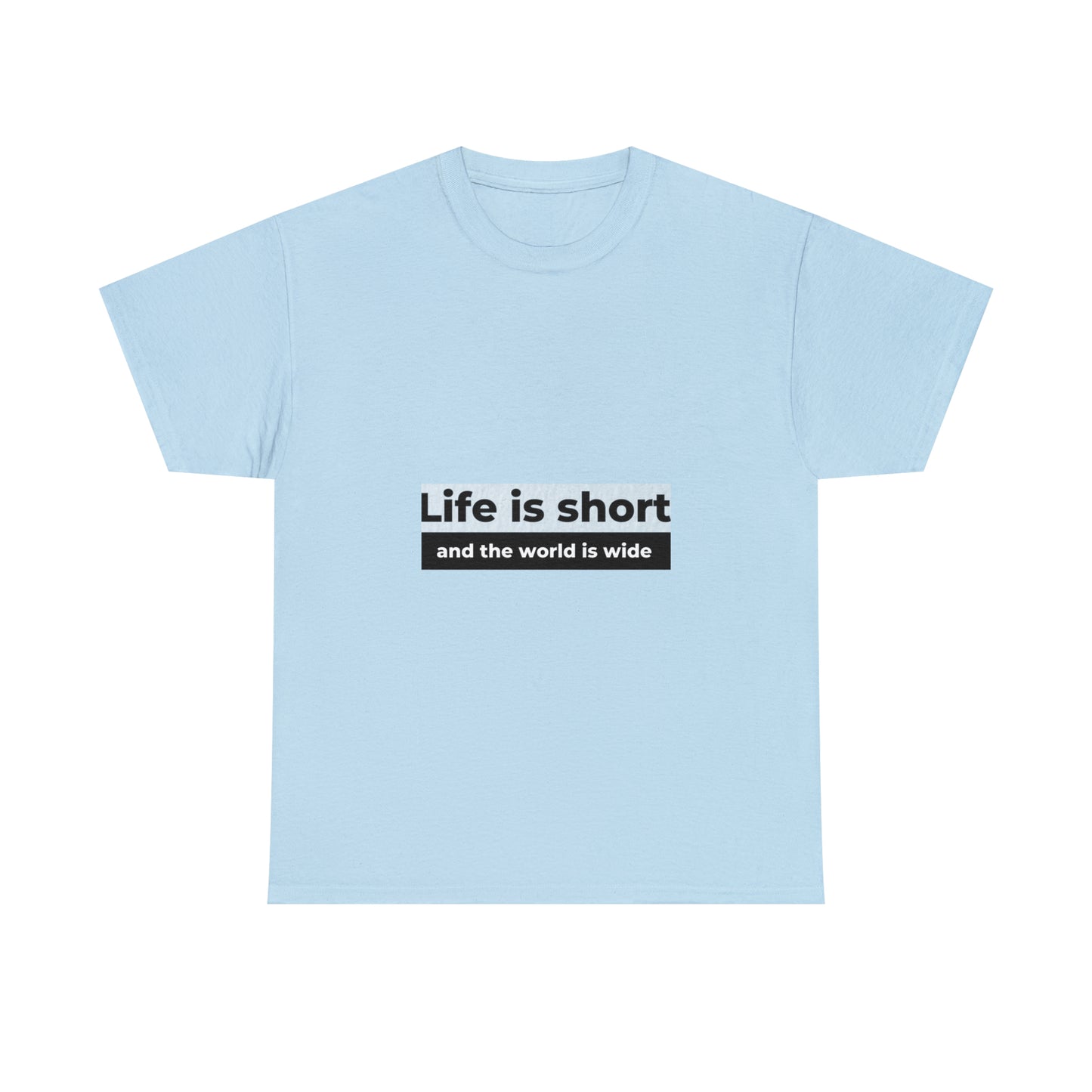 Life is Short Heavy Cotton Tee