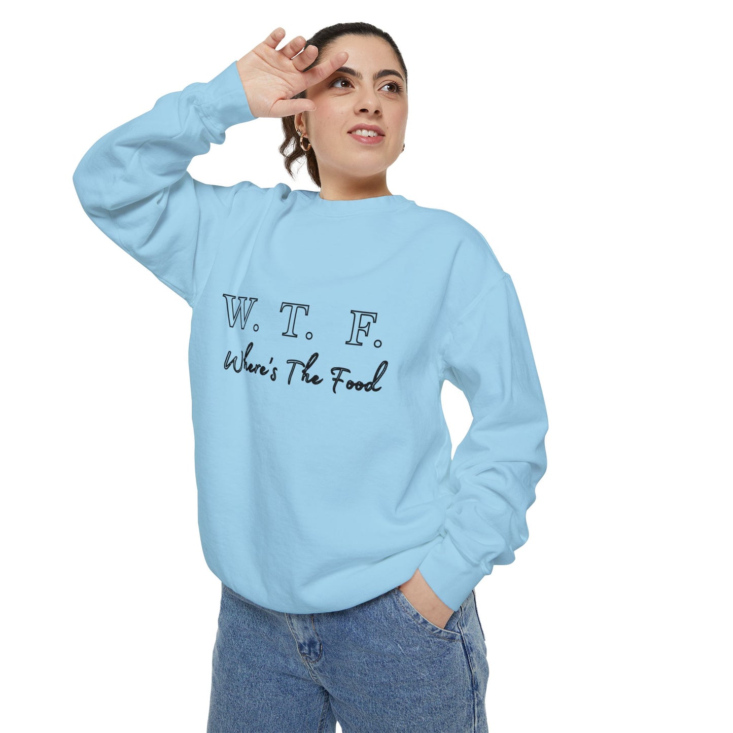 Foodie Garment-Dyed Sweatshirt - WTF where's My Food Sweater