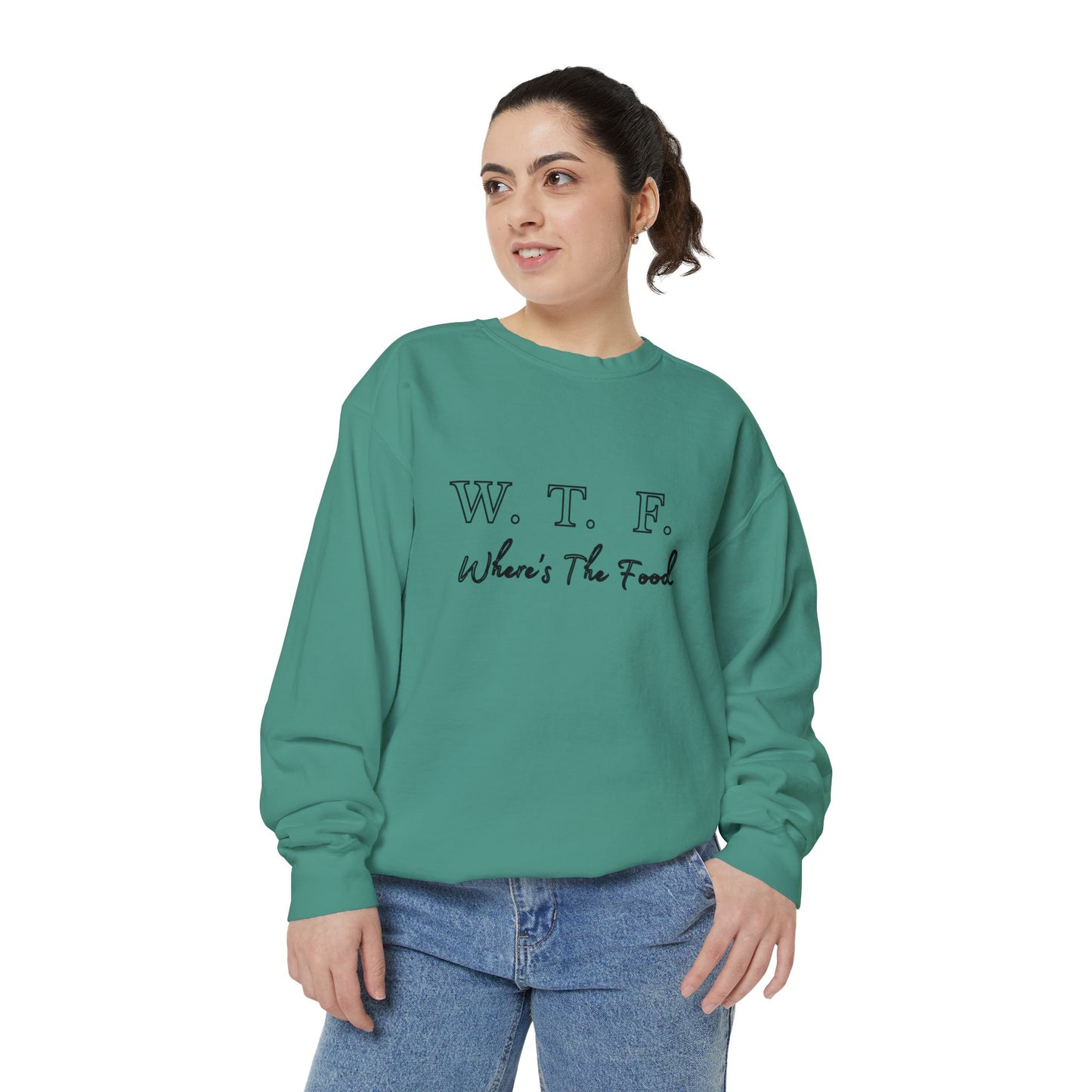 Foodie Garment-Dyed Sweatshirt - WTF where's My Food Sweater