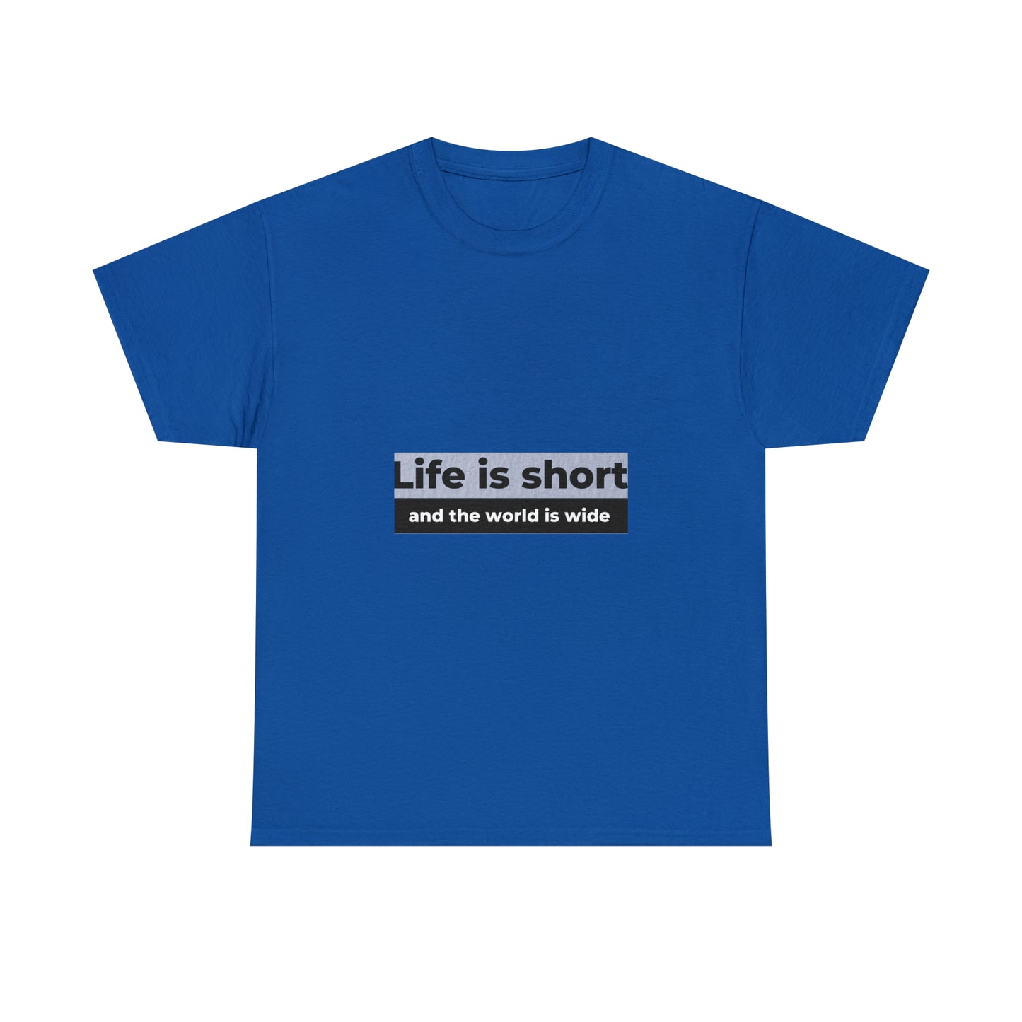 Life is Short Heavy Cotton Tee