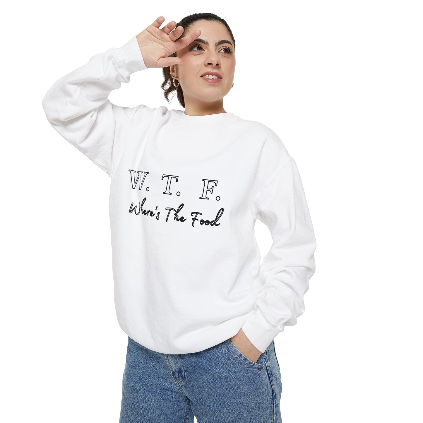 Foodie Garment-Dyed Sweatshirt - WTF where's My Food Sweater