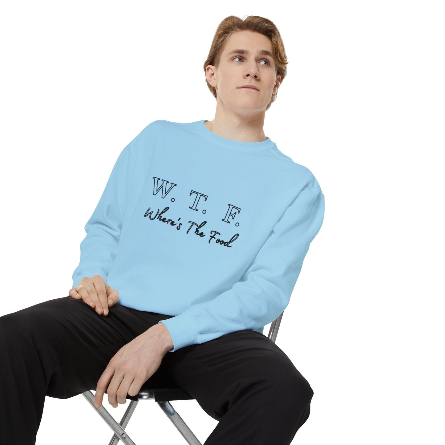 Foodie Garment-Dyed Sweatshirt - WTF where's My Food Sweater