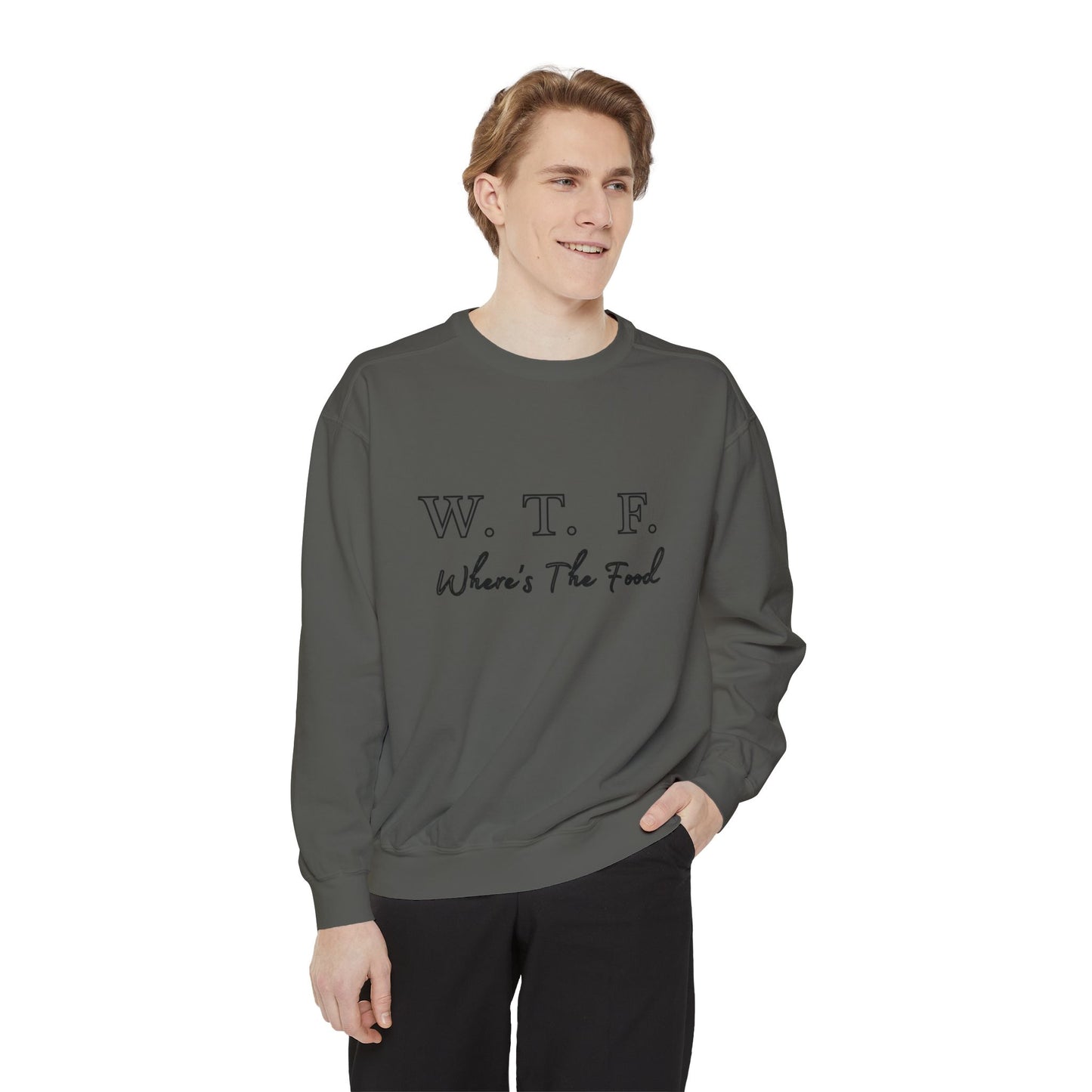 Foodie Garment-Dyed Sweatshirt - WTF where's My Food Sweater