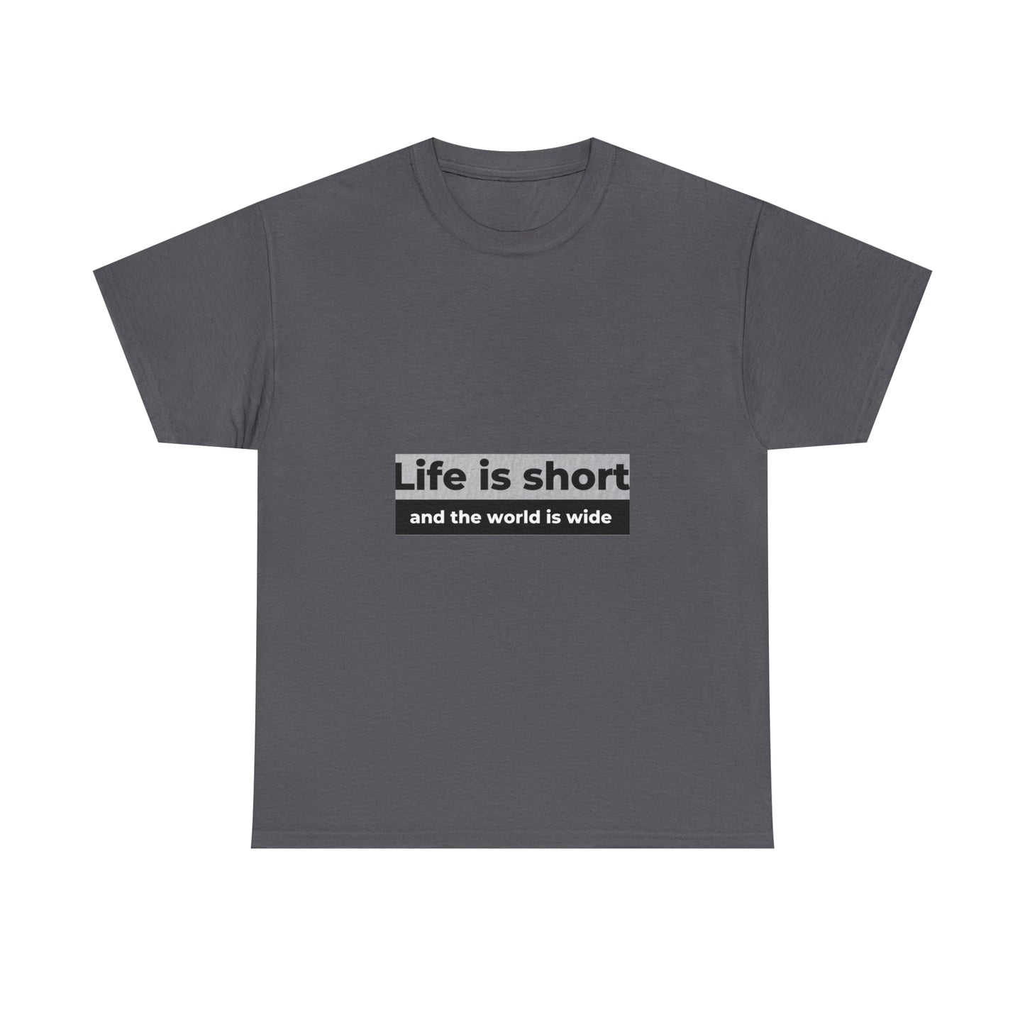 Life is Short Heavy Cotton Tee