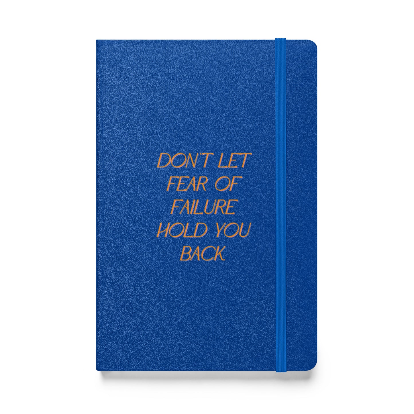 Dont Let Fear Hardcover Bound Notebook