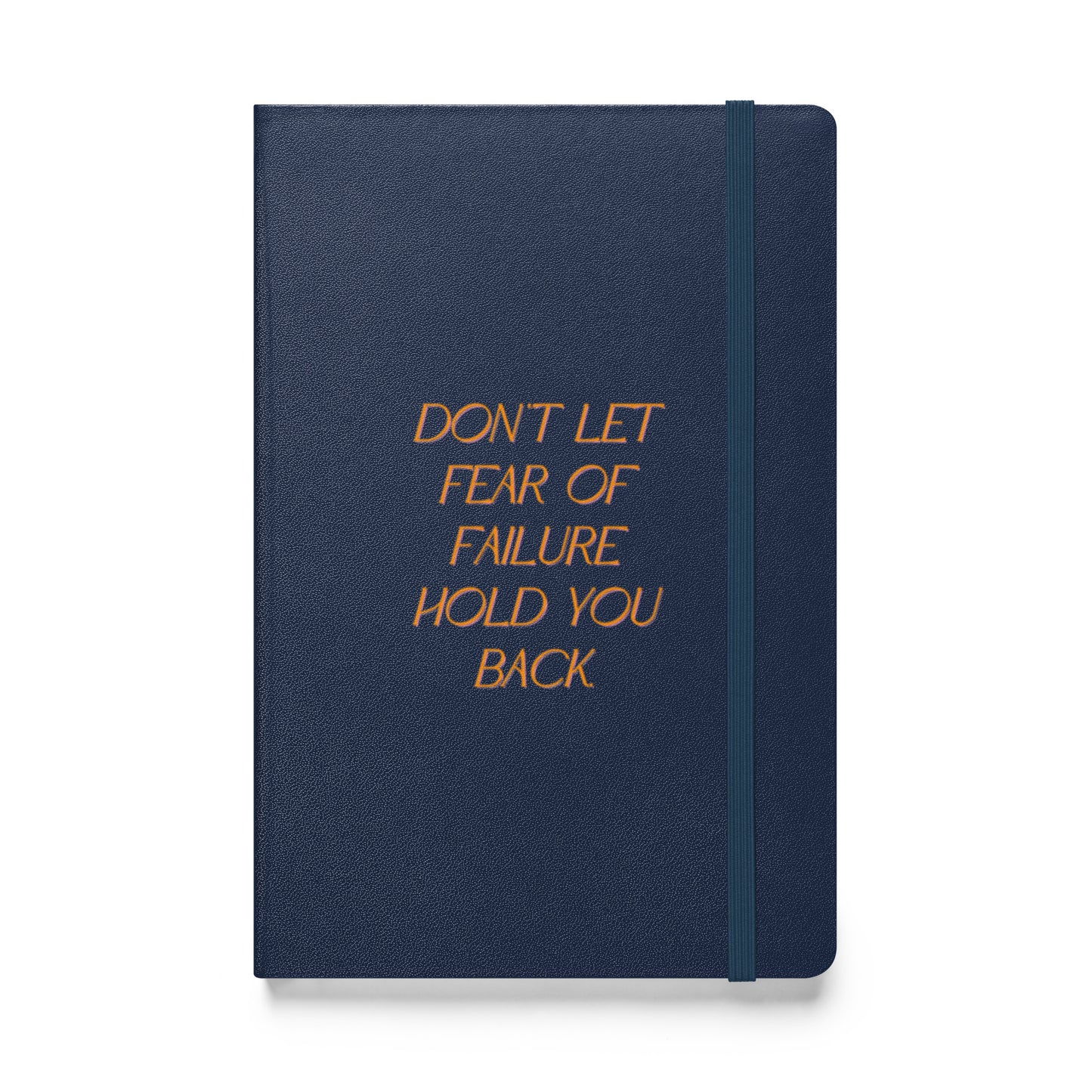 Dont Let Fear Hardcover Bound Notebook