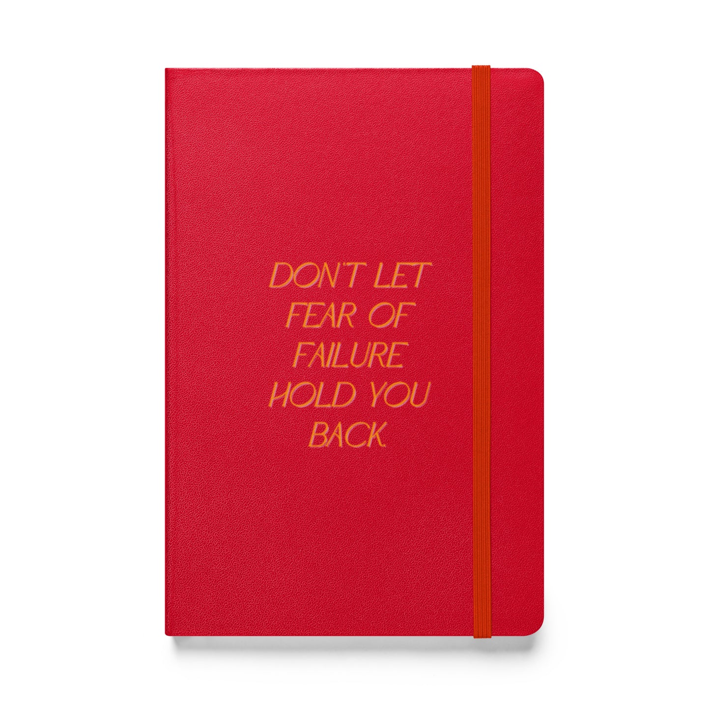 Dont Let Fear Hardcover Bound Notebook