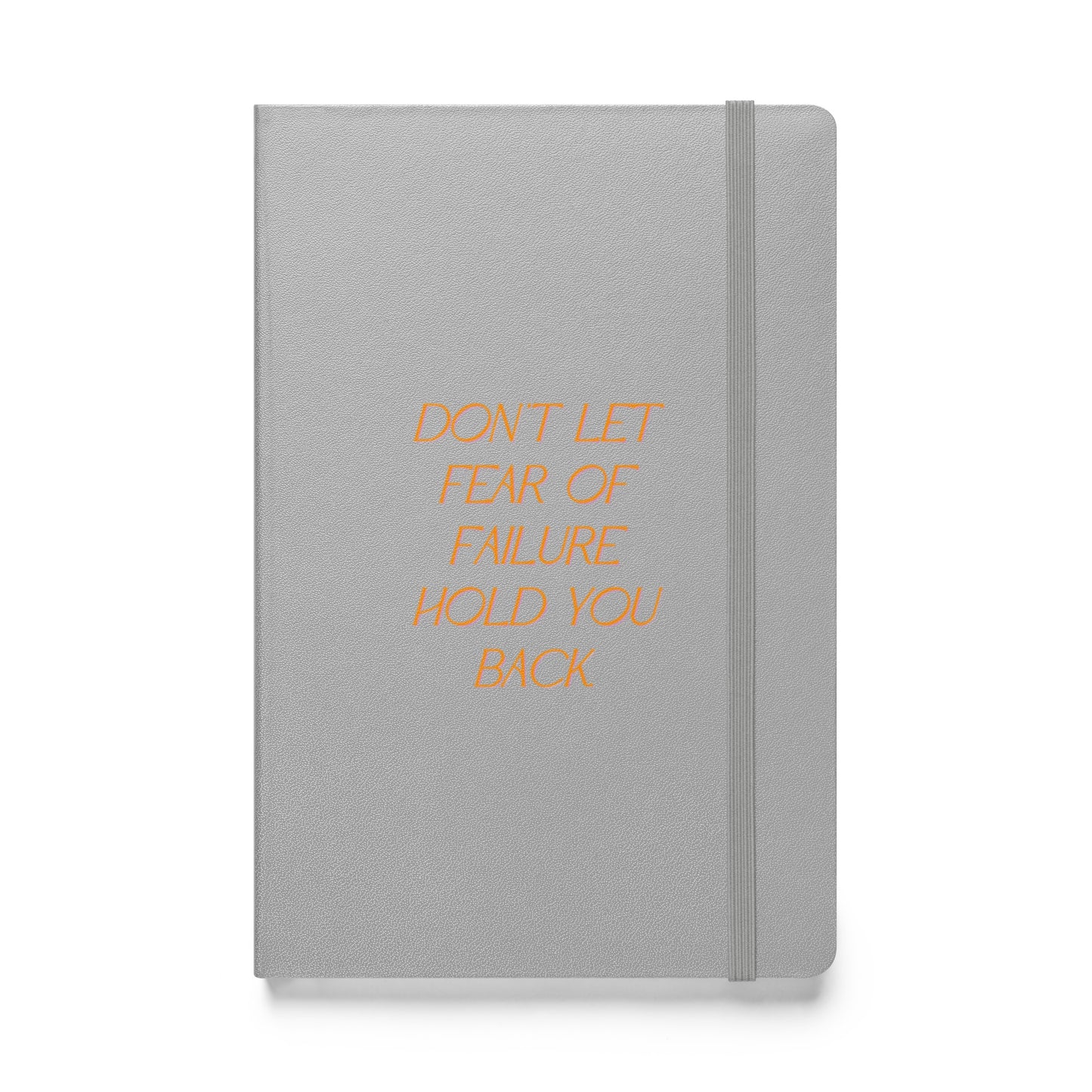 Dont Let Fear Hardcover Bound Notebook