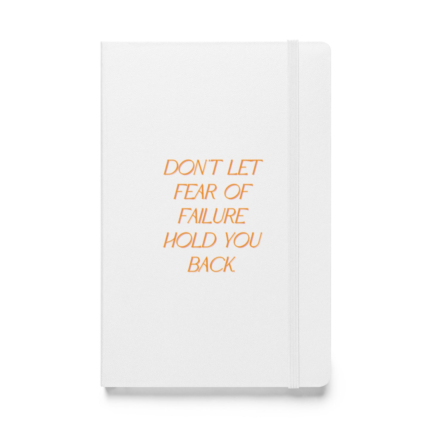 Dont Let Fear Hardcover Bound Notebook