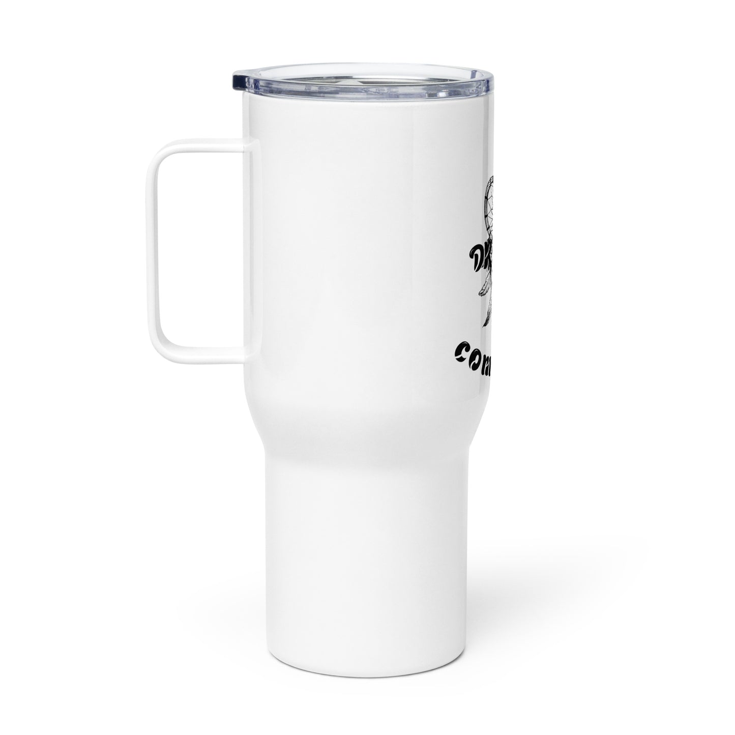 Dream Come True Travel Mug with a Handle