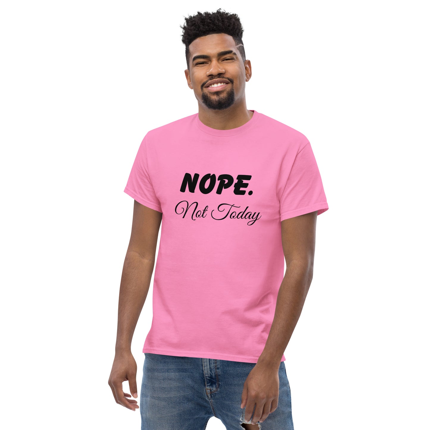 Nope. Not Today classic tee