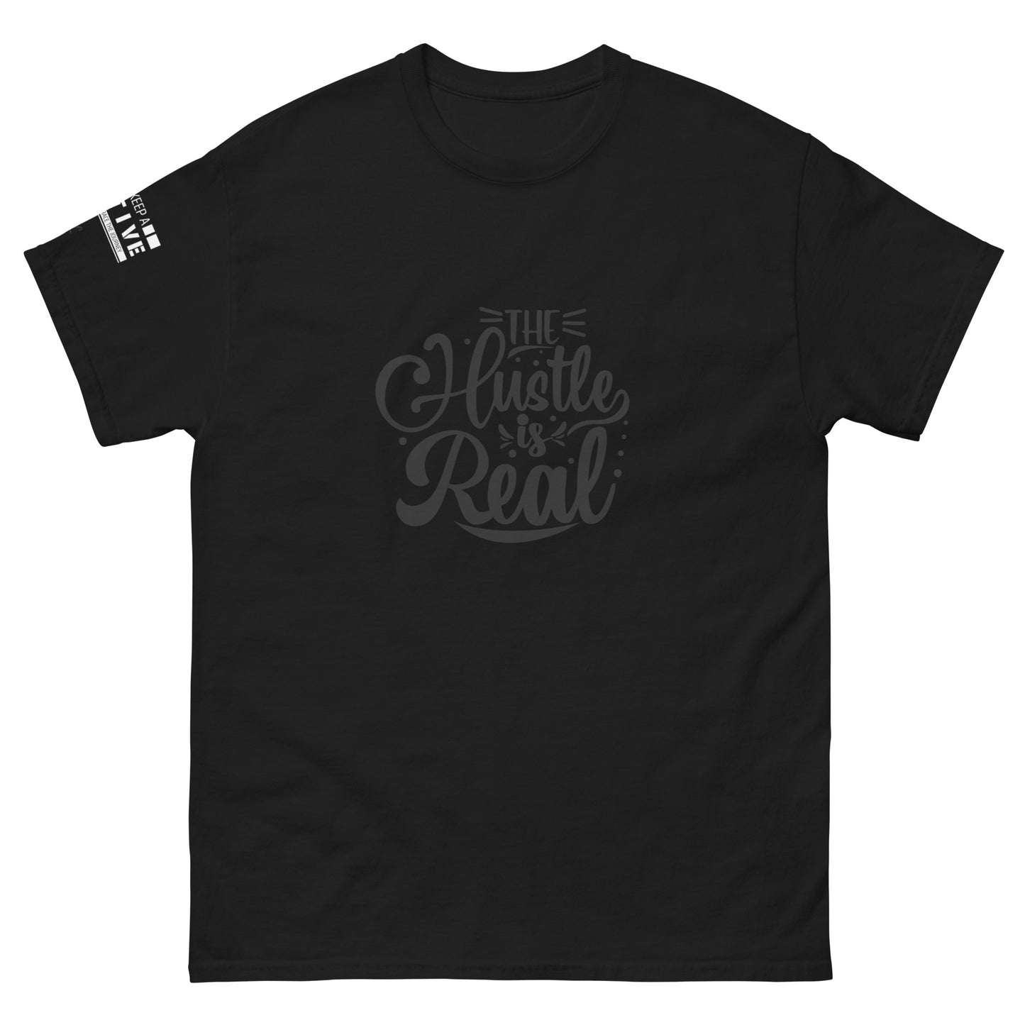 The Hustle is Real Classic Tee