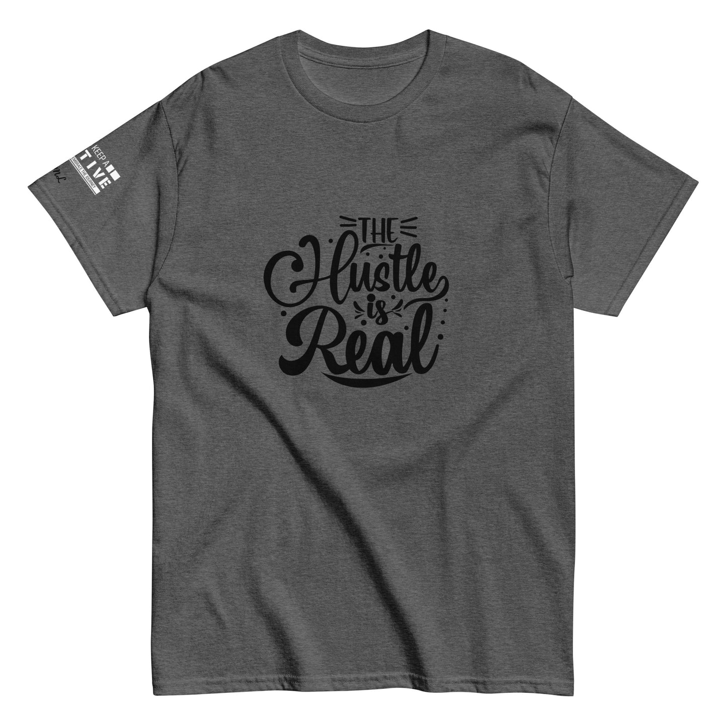 The Hustle is Real Classic Tee