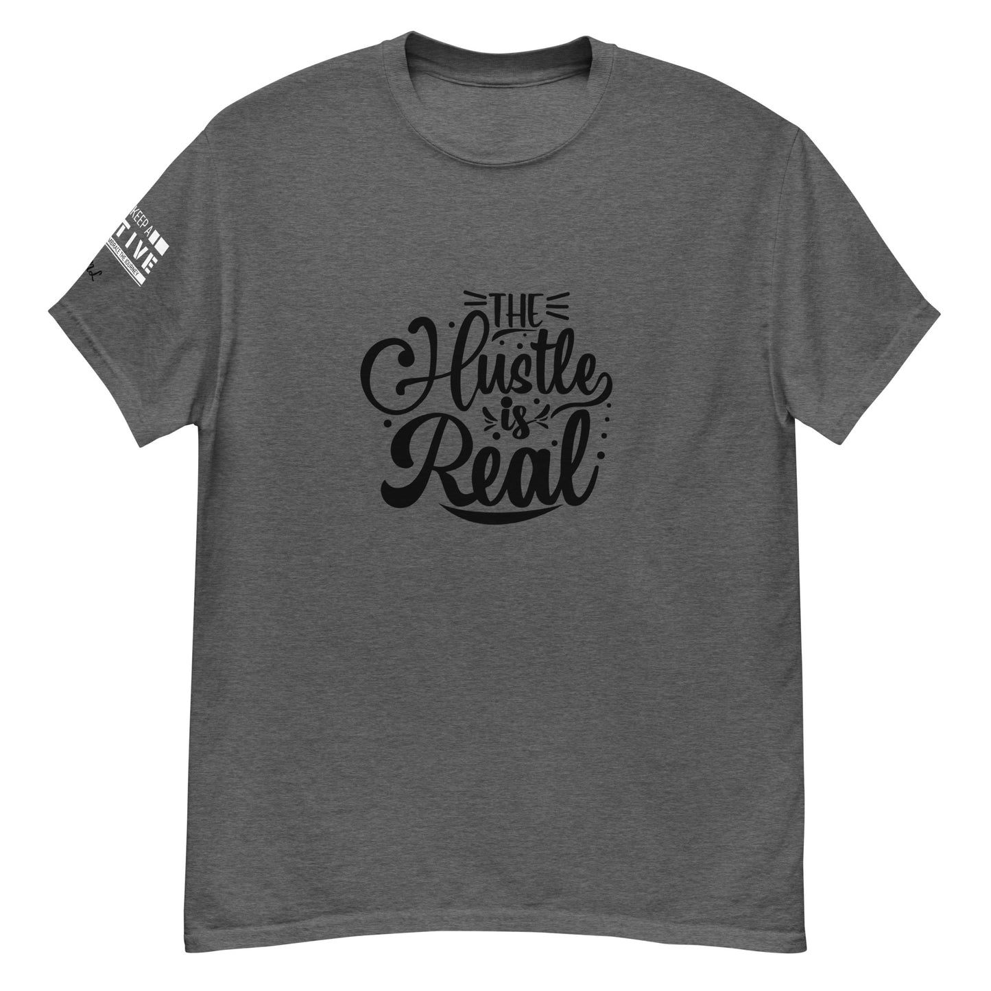 The Hustle is Real Classic Tee