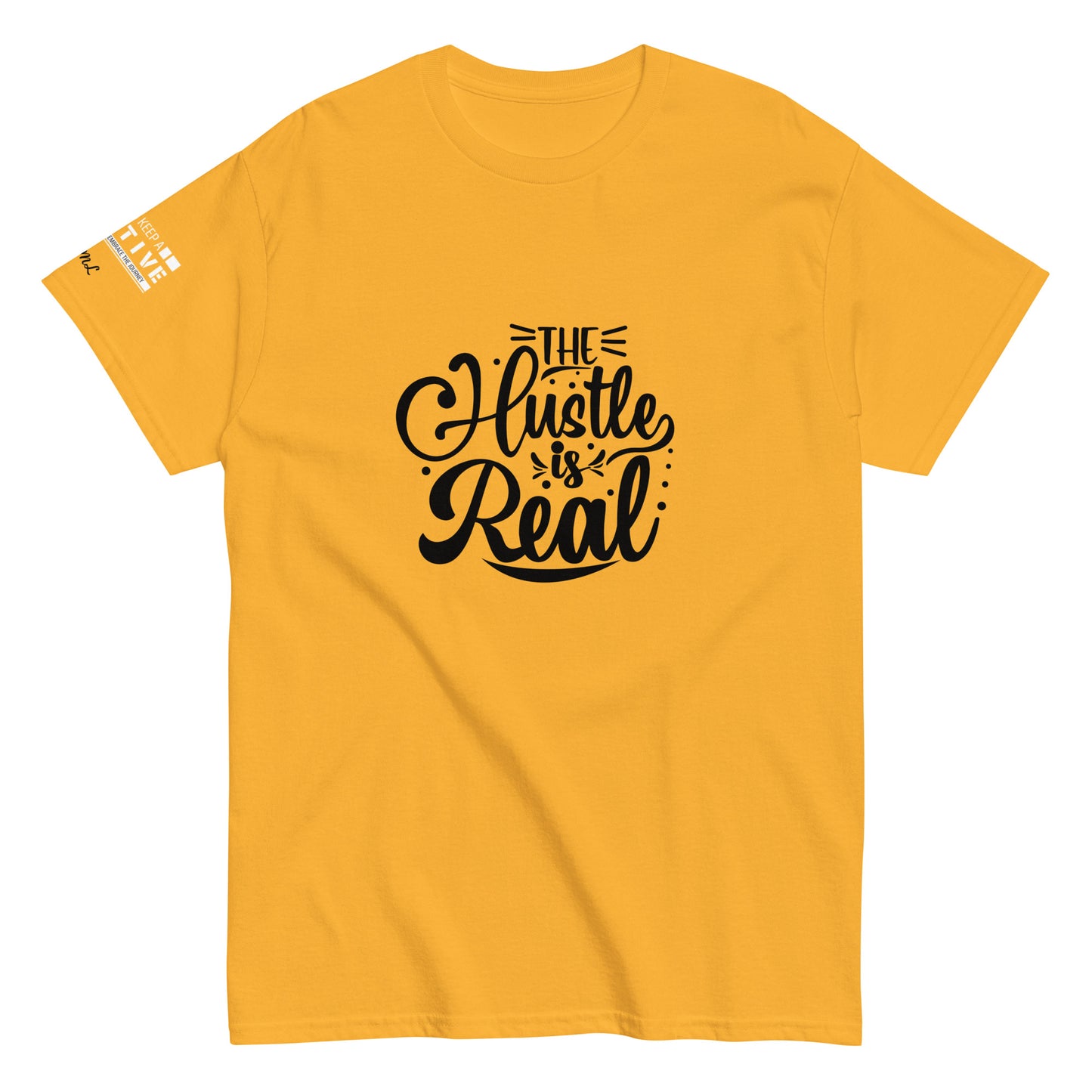 The Hustle is Real Classic Tee