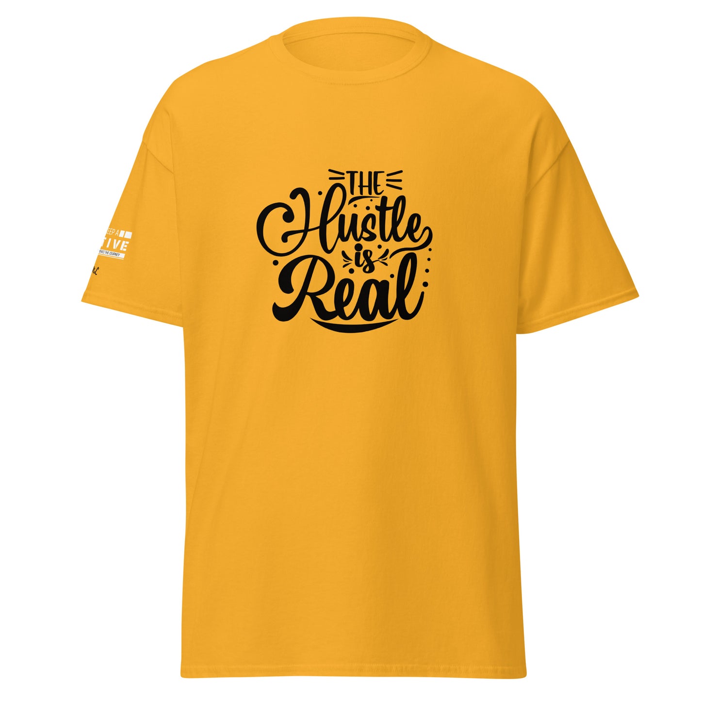 The Hustle is Real Classic Tee