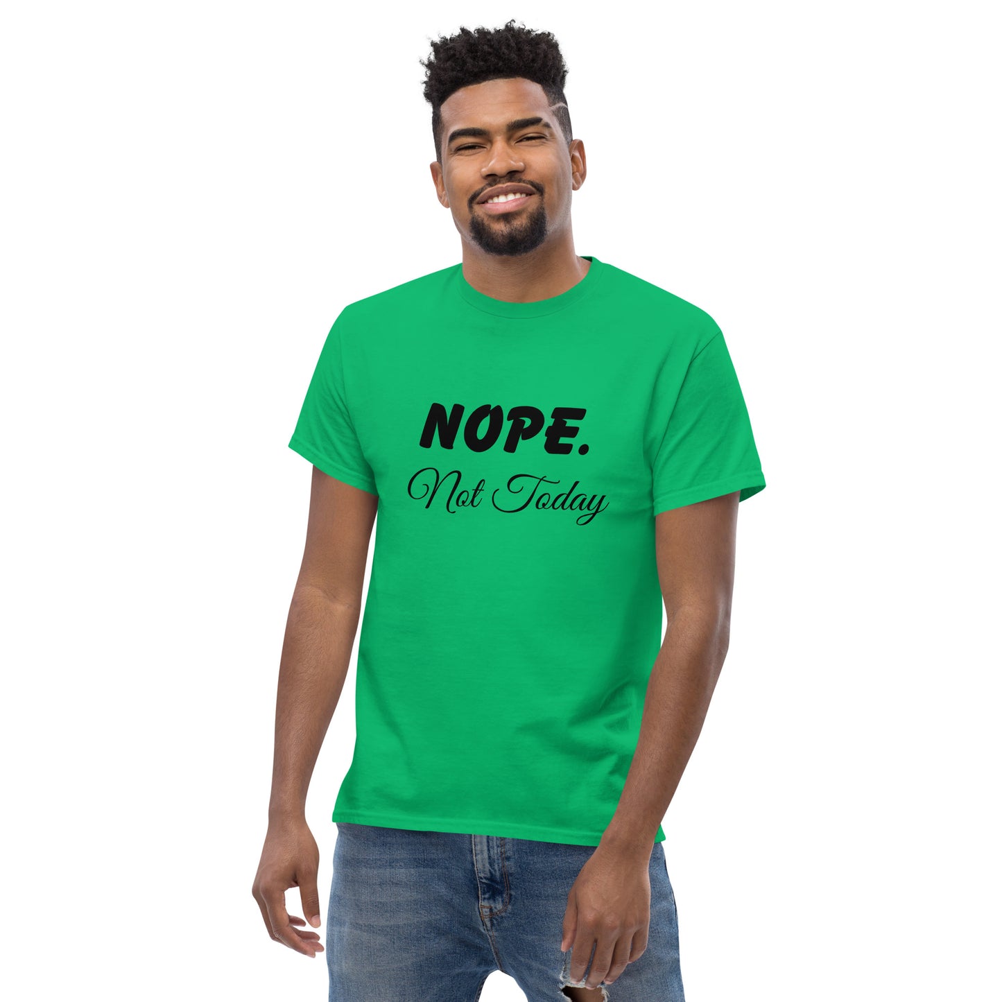 Nope. Not Today classic tee