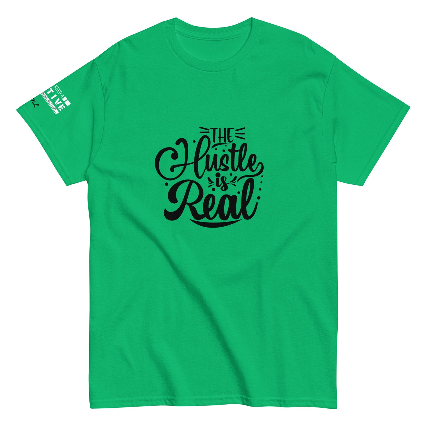 The Hustle is Real Classic Tee