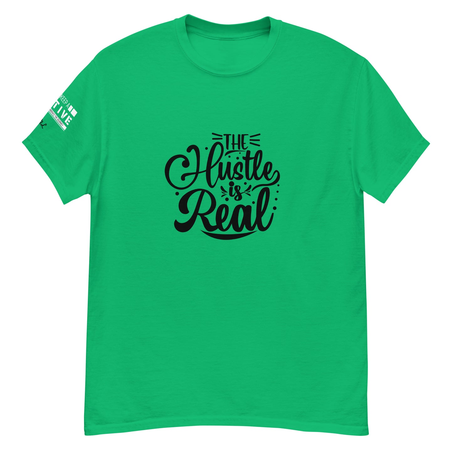 The Hustle is Real Classic Tee