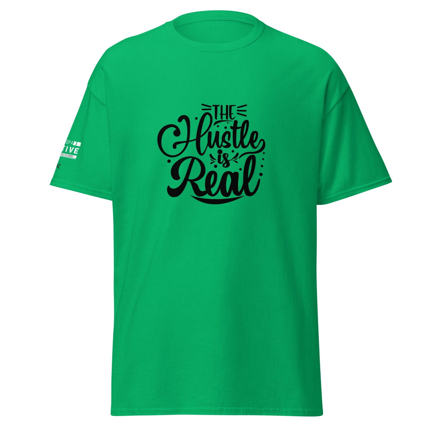 The Hustle is Real Classic Tee