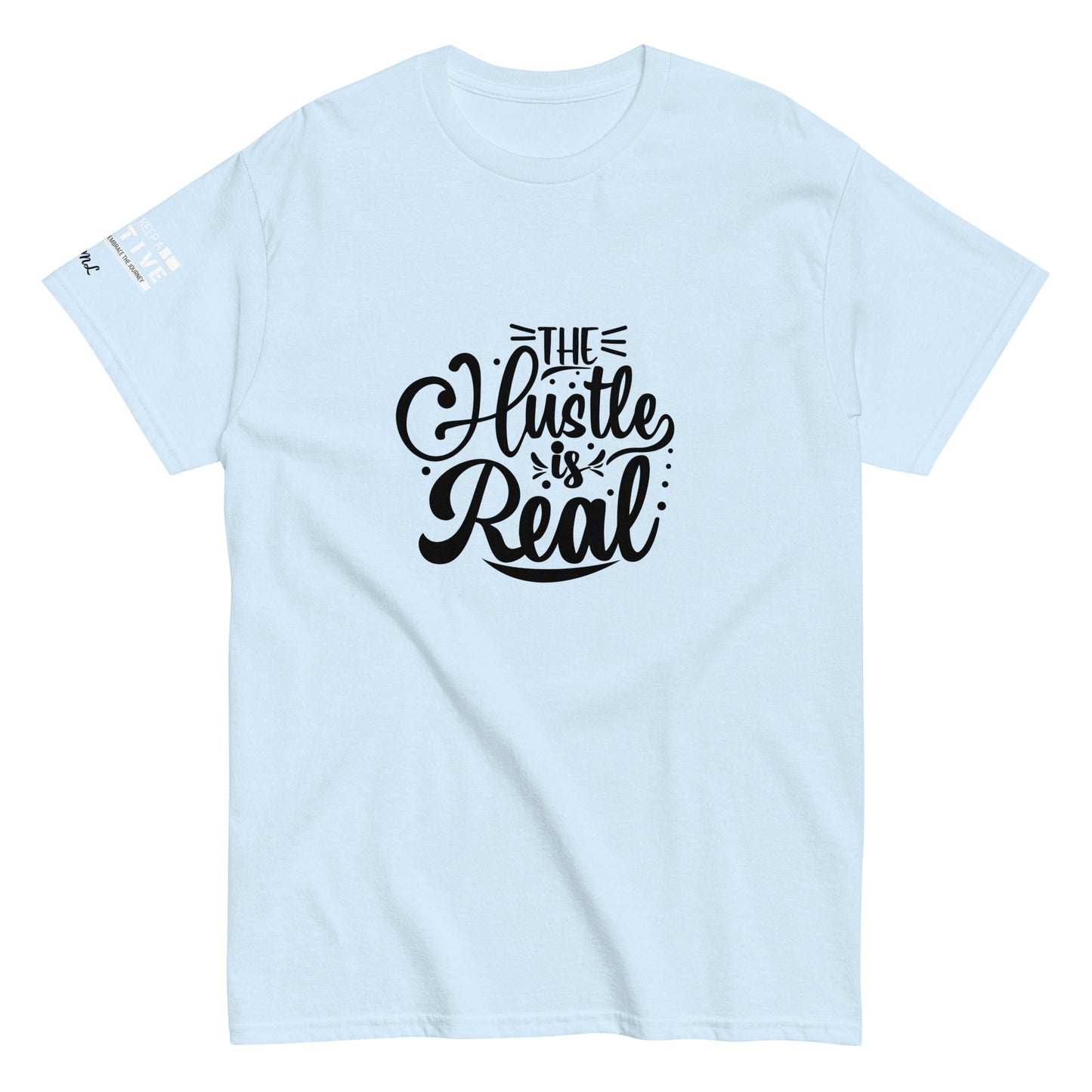 The Hustle is Real Classic Tee