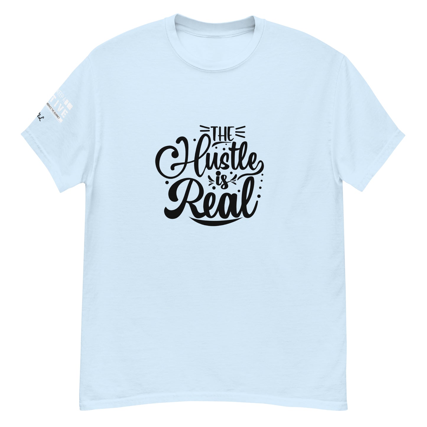 The Hustle is Real Classic Tee