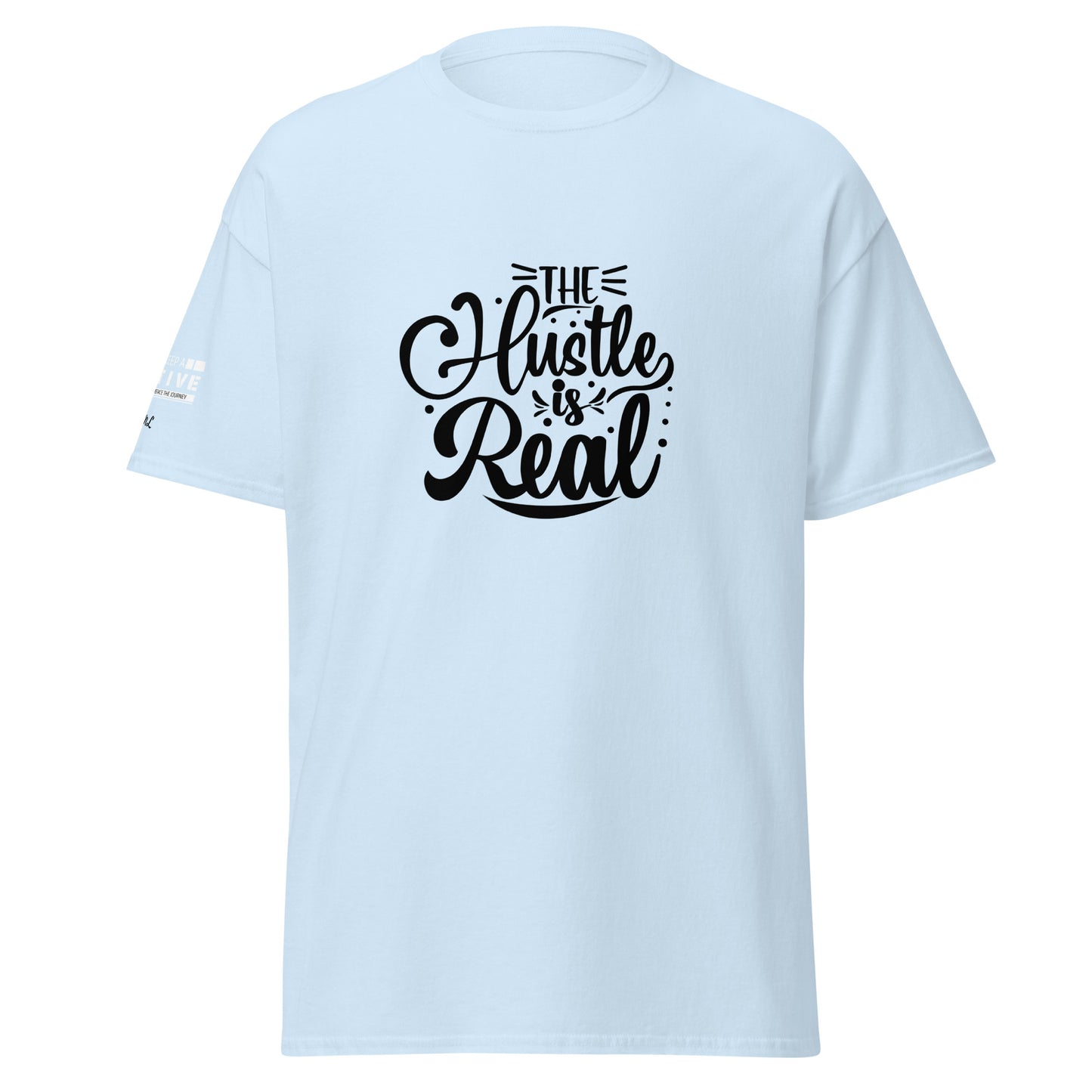 The Hustle is Real Classic Tee