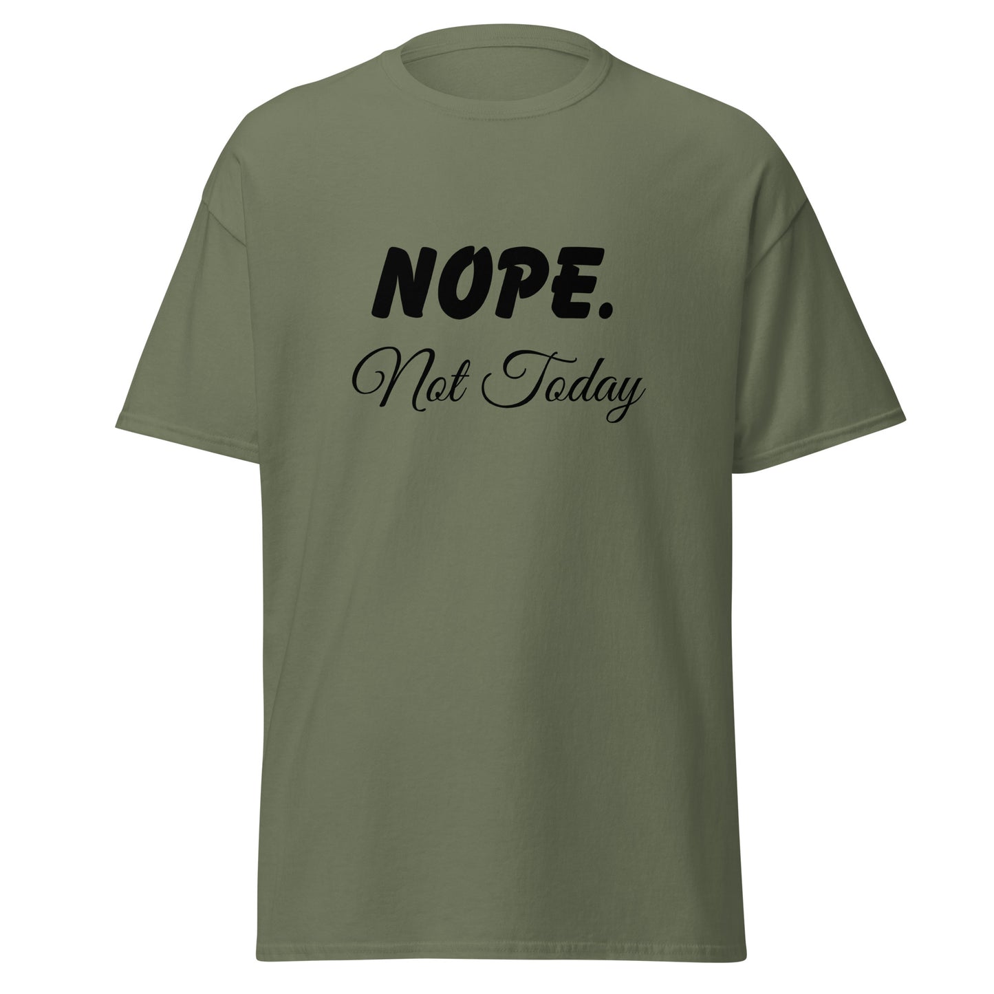 Nope. Not Today classic tee