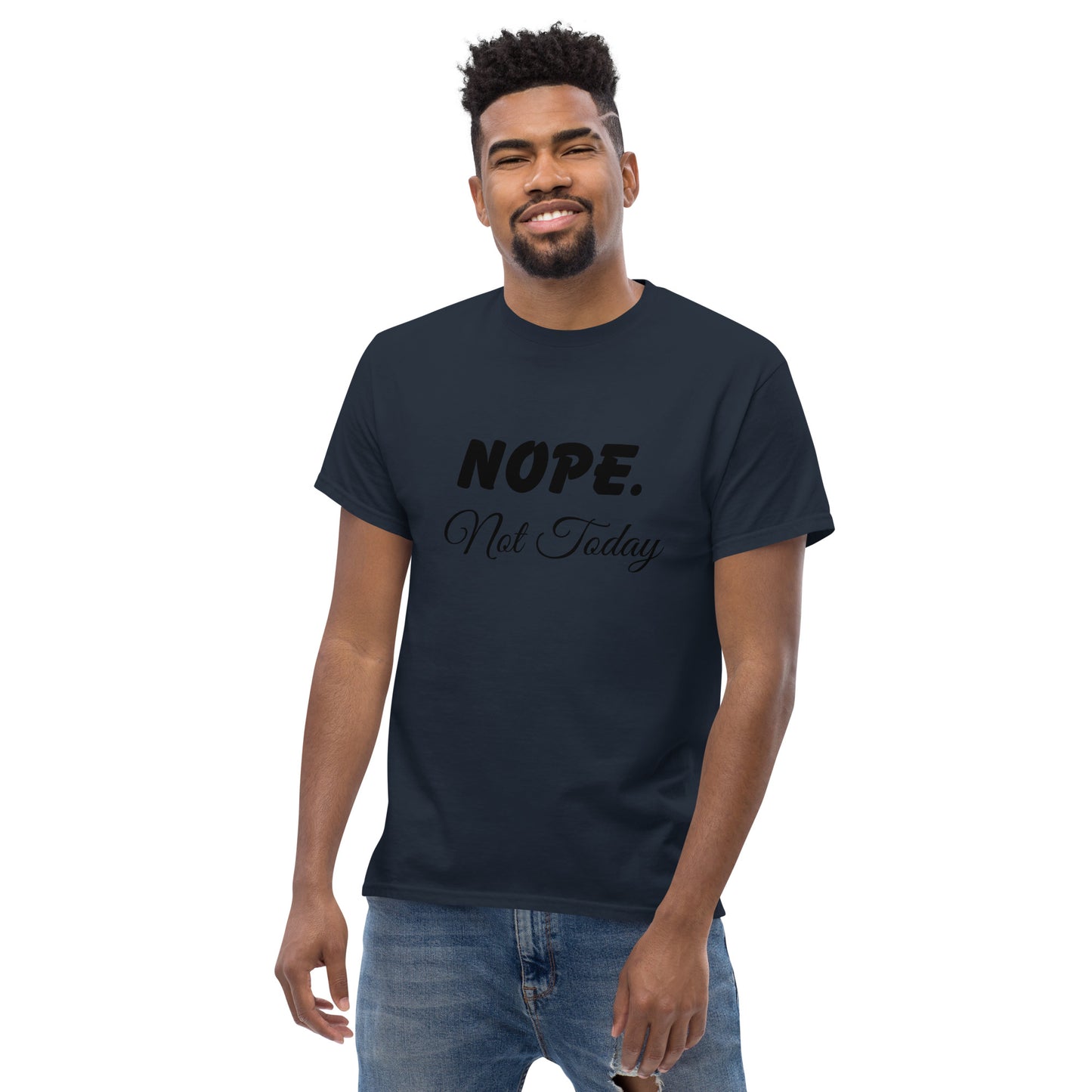 Nope. Not Today classic tee