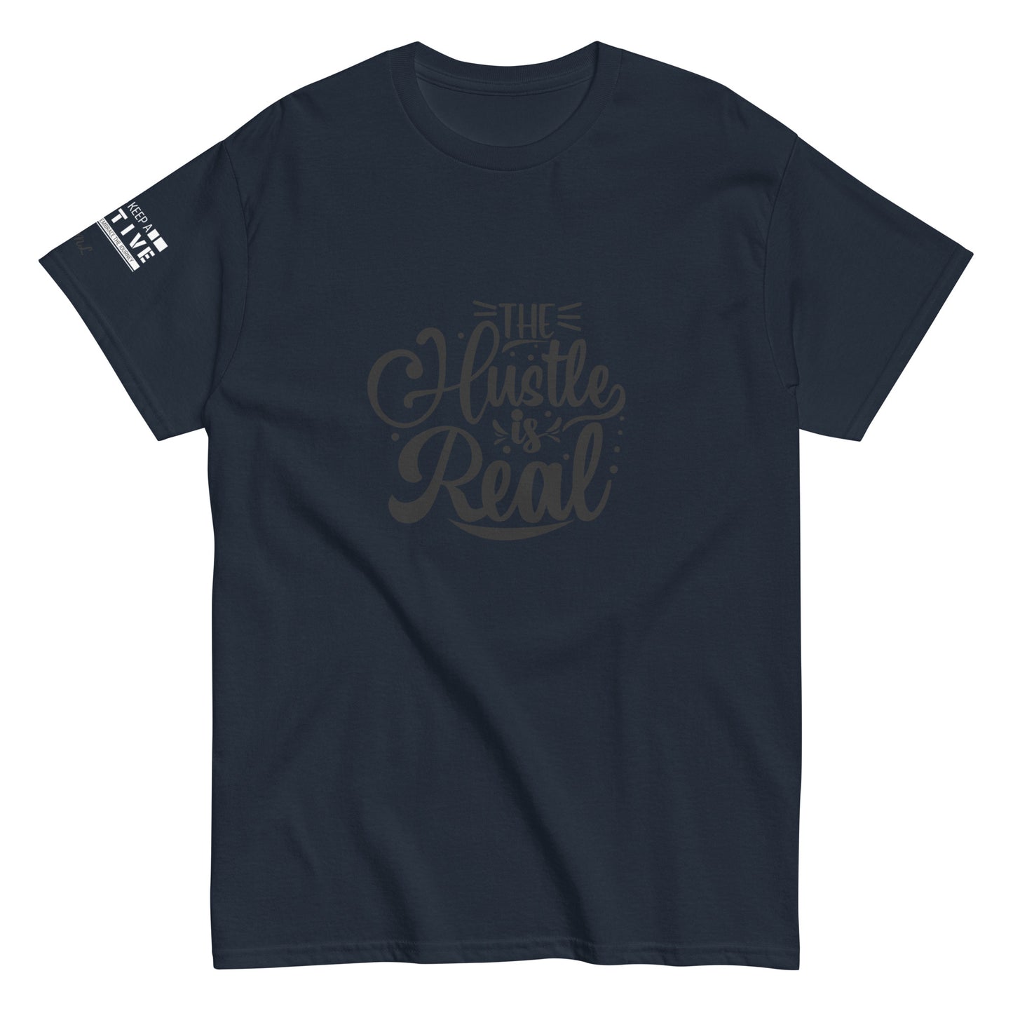 The Hustle is Real Classic Tee