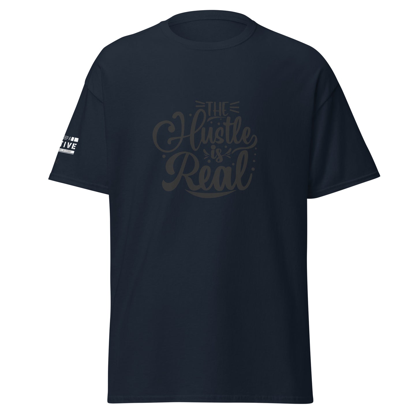 The Hustle is Real Classic Tee