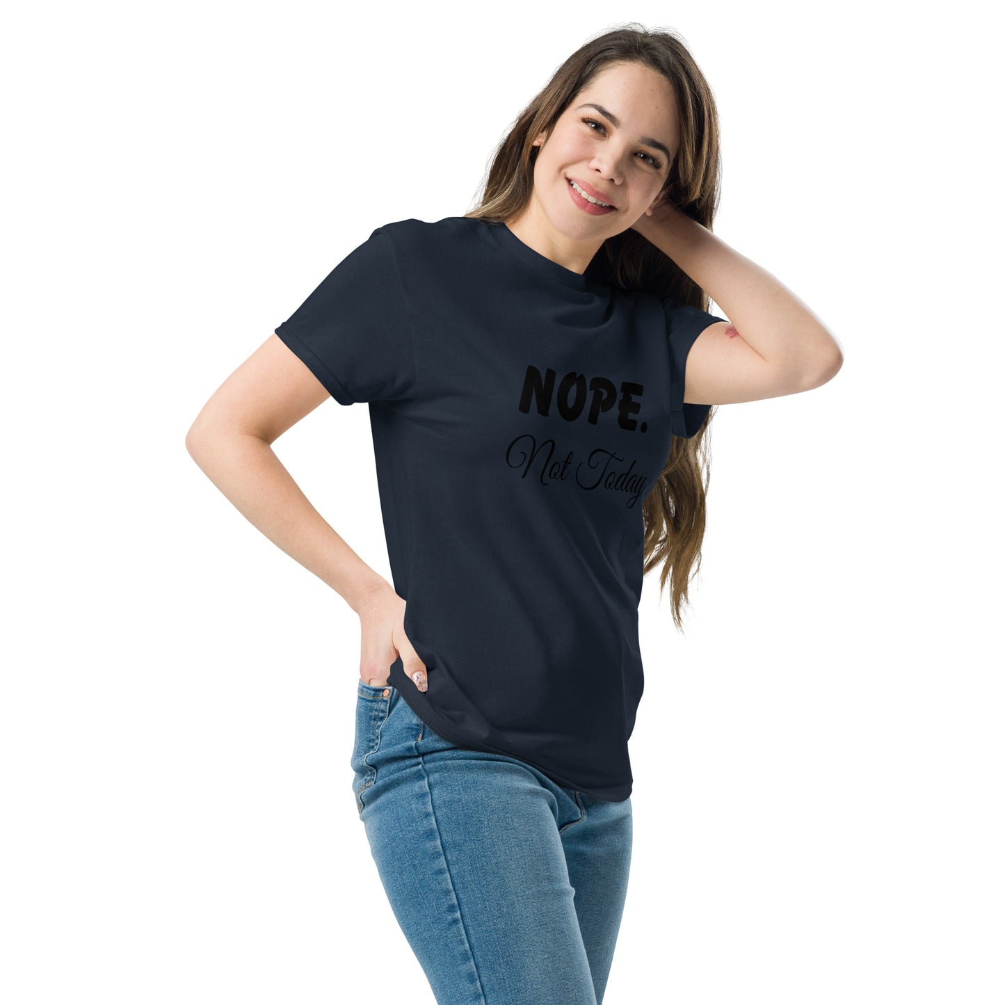 Nope. Not Today classic tee