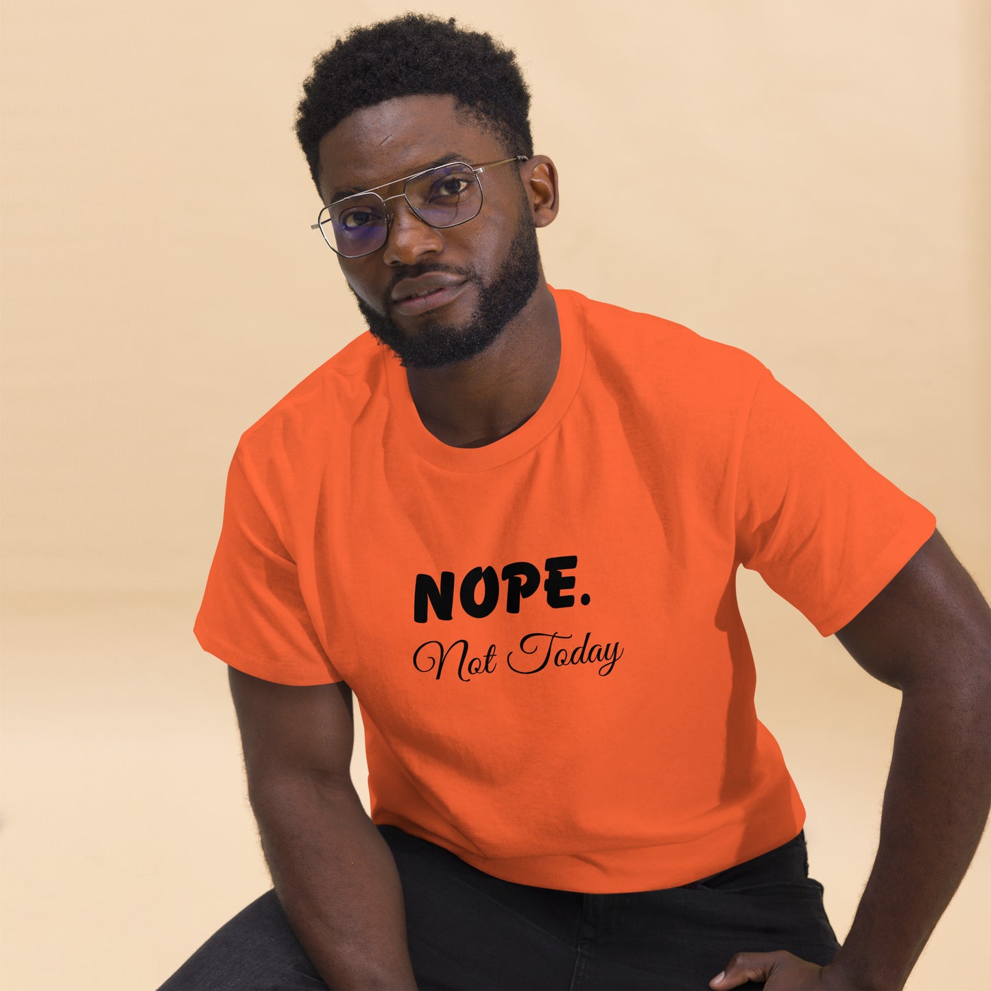 Nope. Not Today classic tee