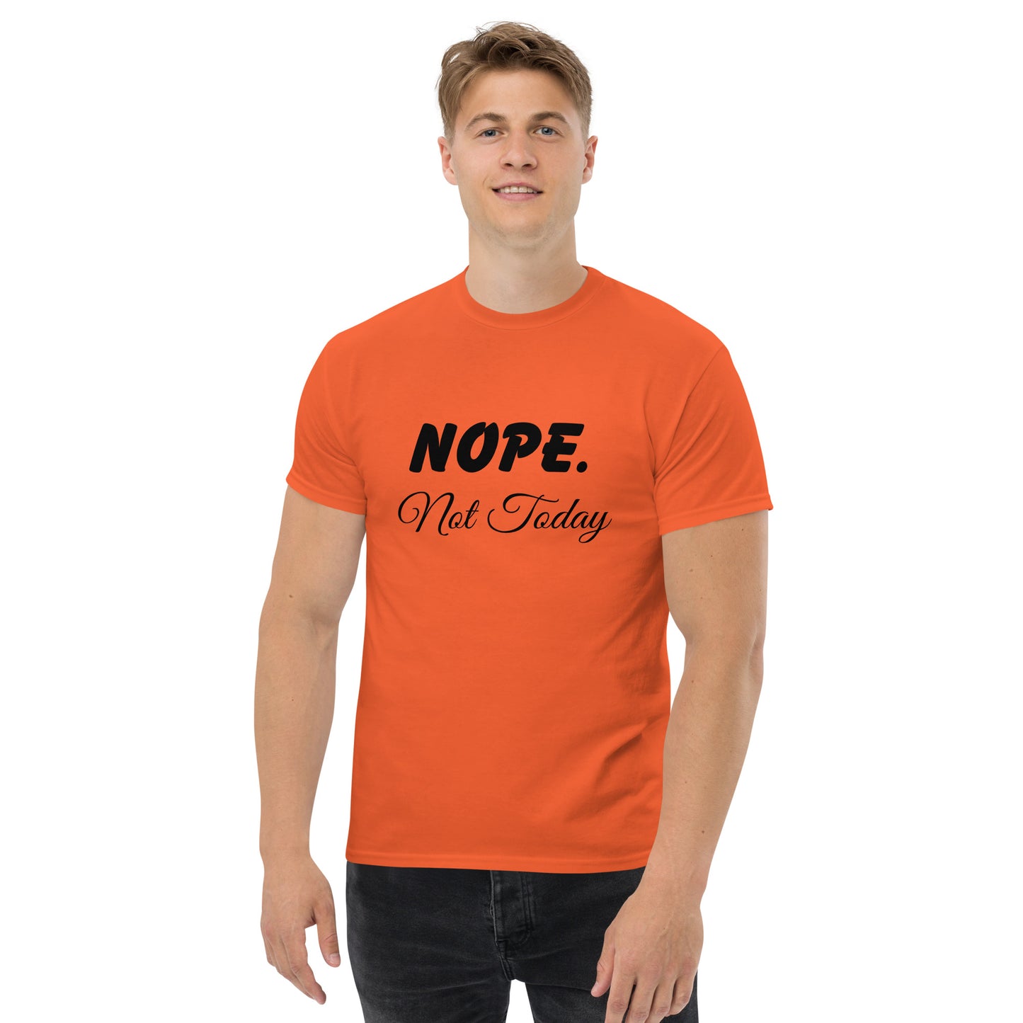 Nope. Not Today classic tee