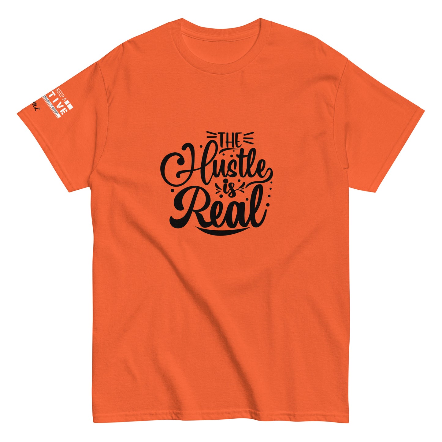 The Hustle is Real Classic Tee