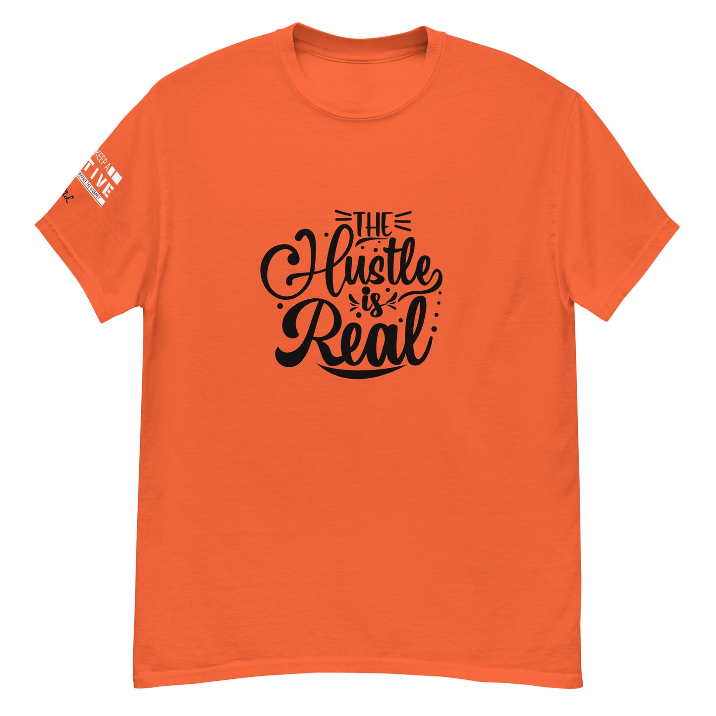 The Hustle is Real Classic Tee