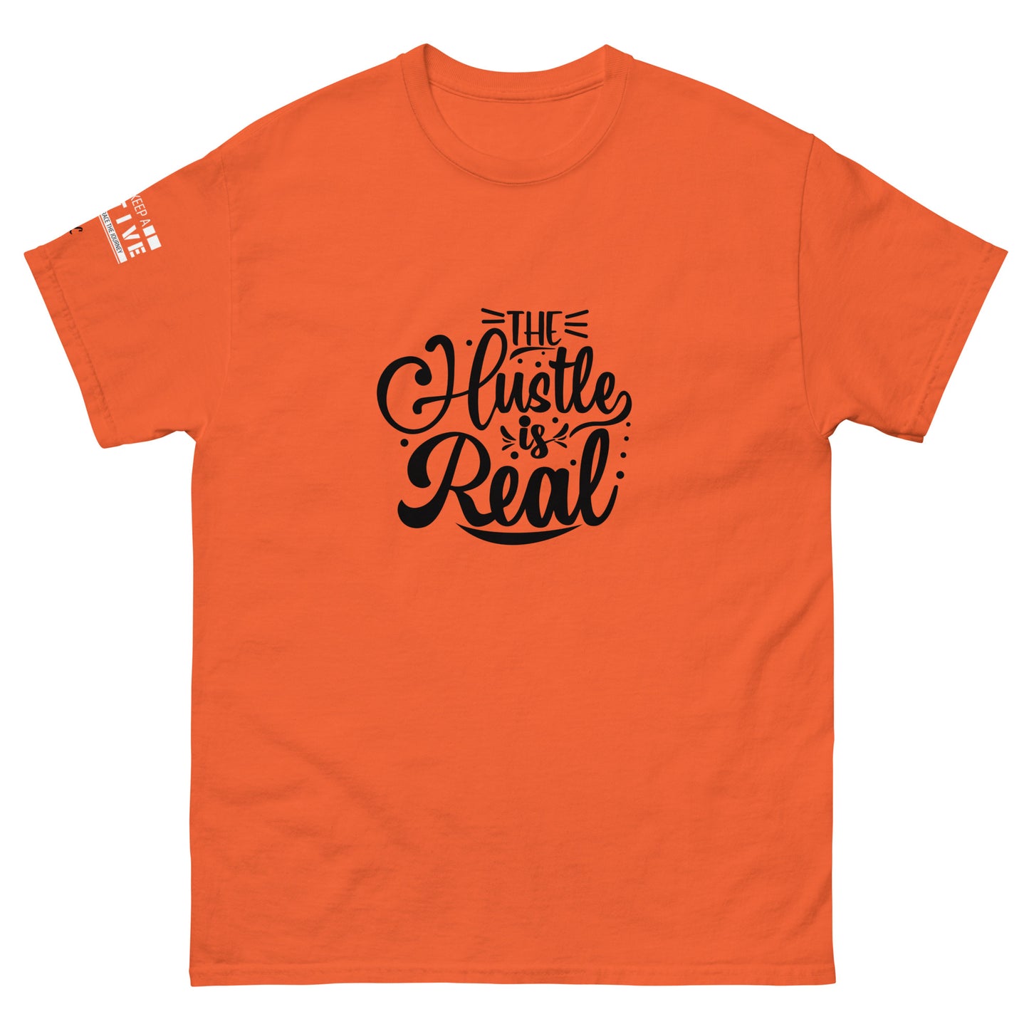 The Hustle is Real Classic Tee