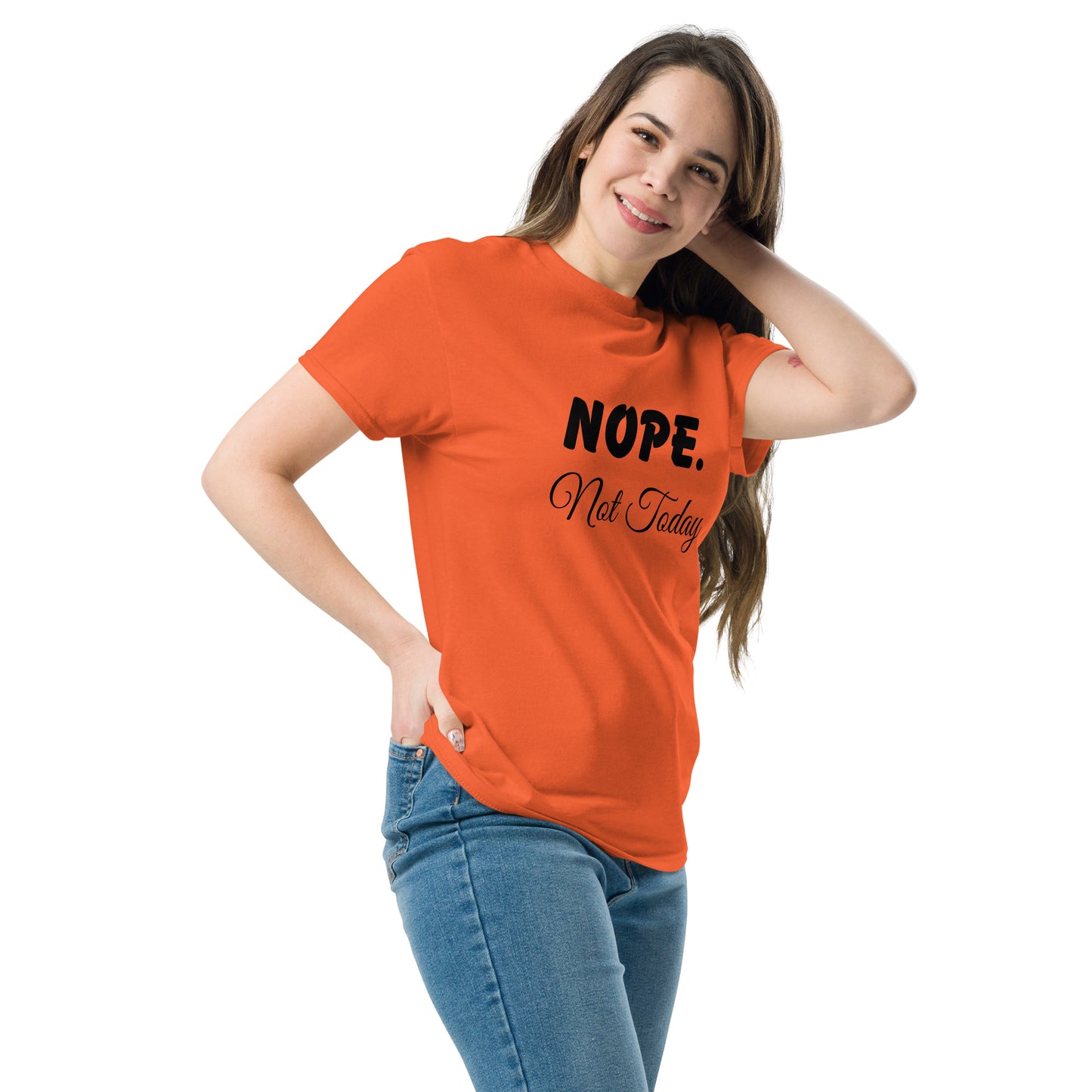 Nope. Not Today classic tee