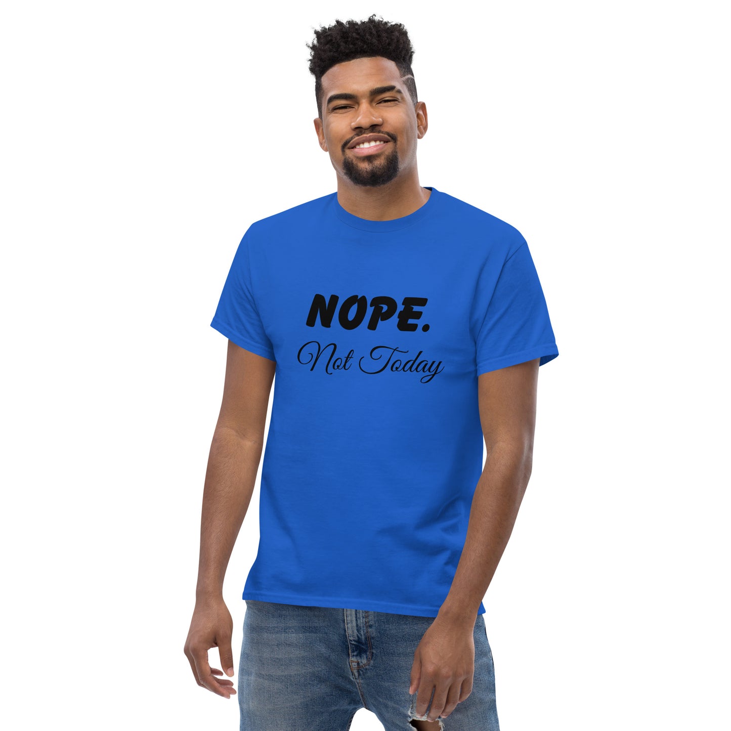 Nope. Not Today classic tee