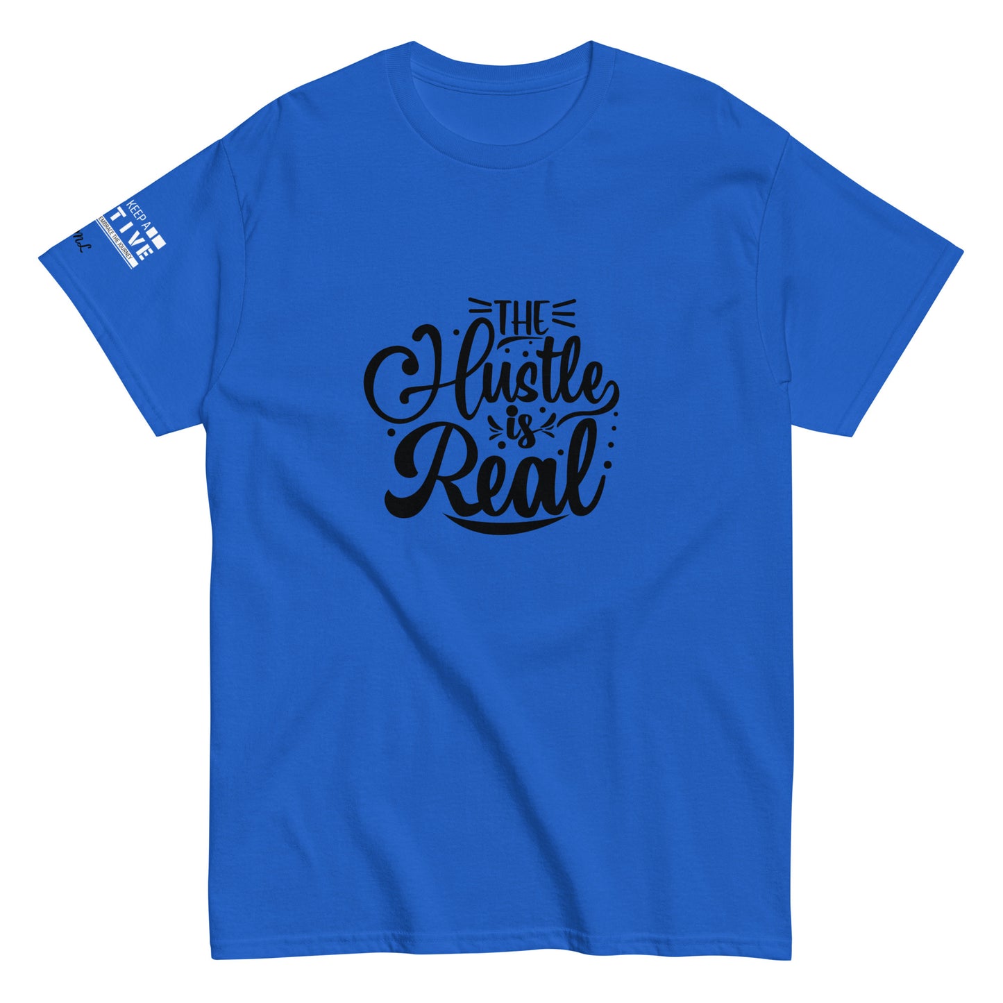 The Hustle is Real Classic Tee