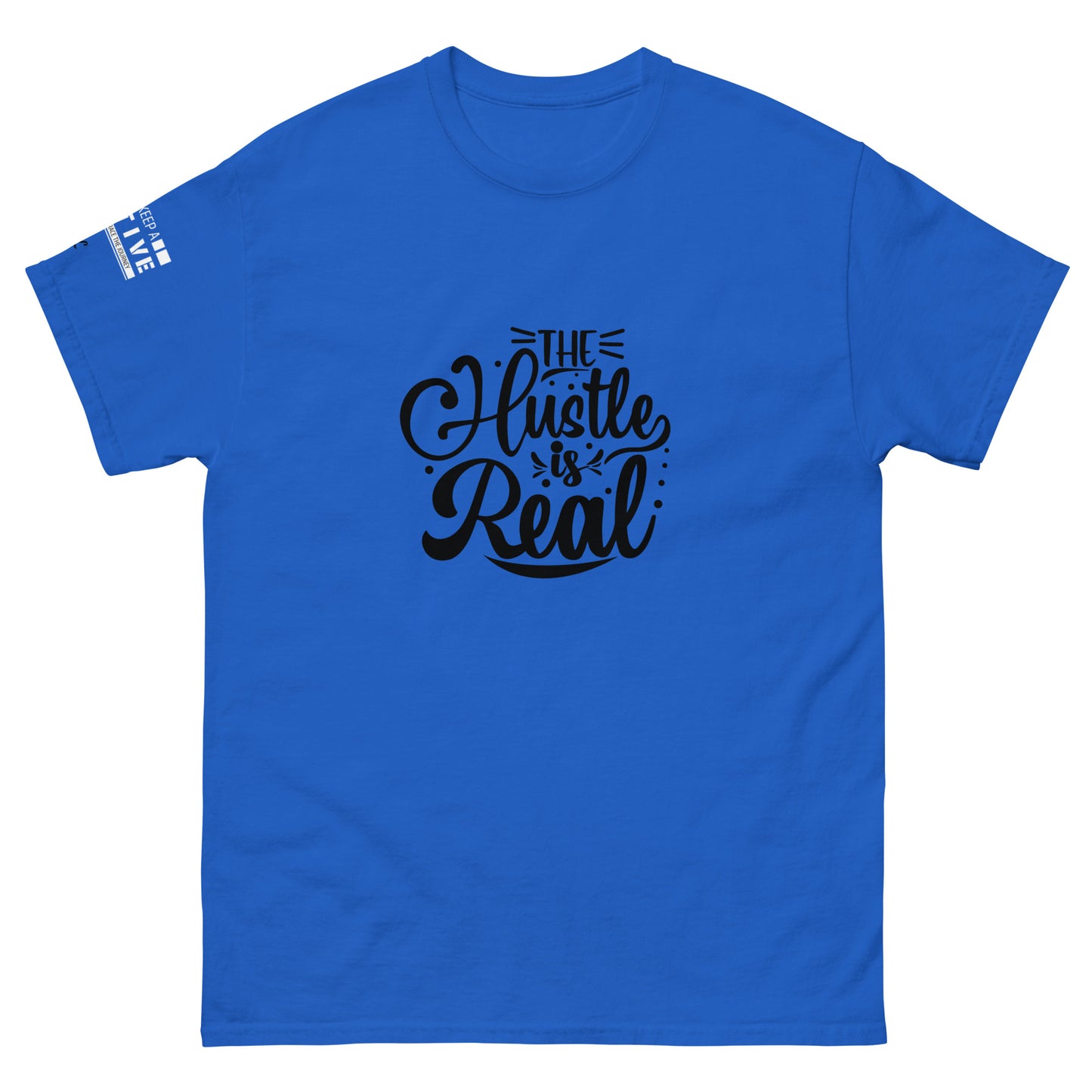 The Hustle is Real Classic Tee