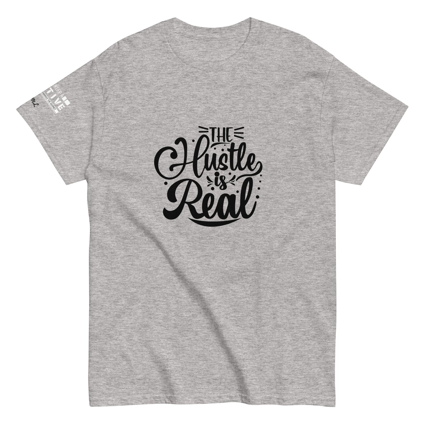 The Hustle is Real Classic Tee