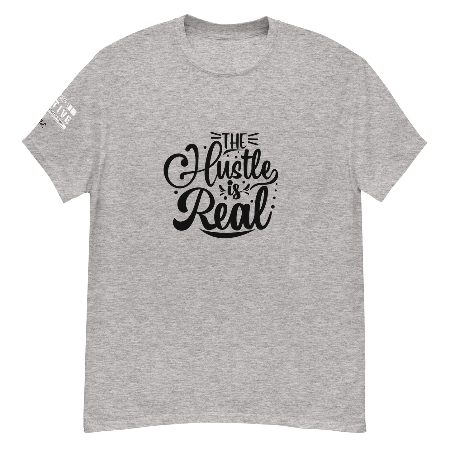 The Hustle is Real Classic Tee