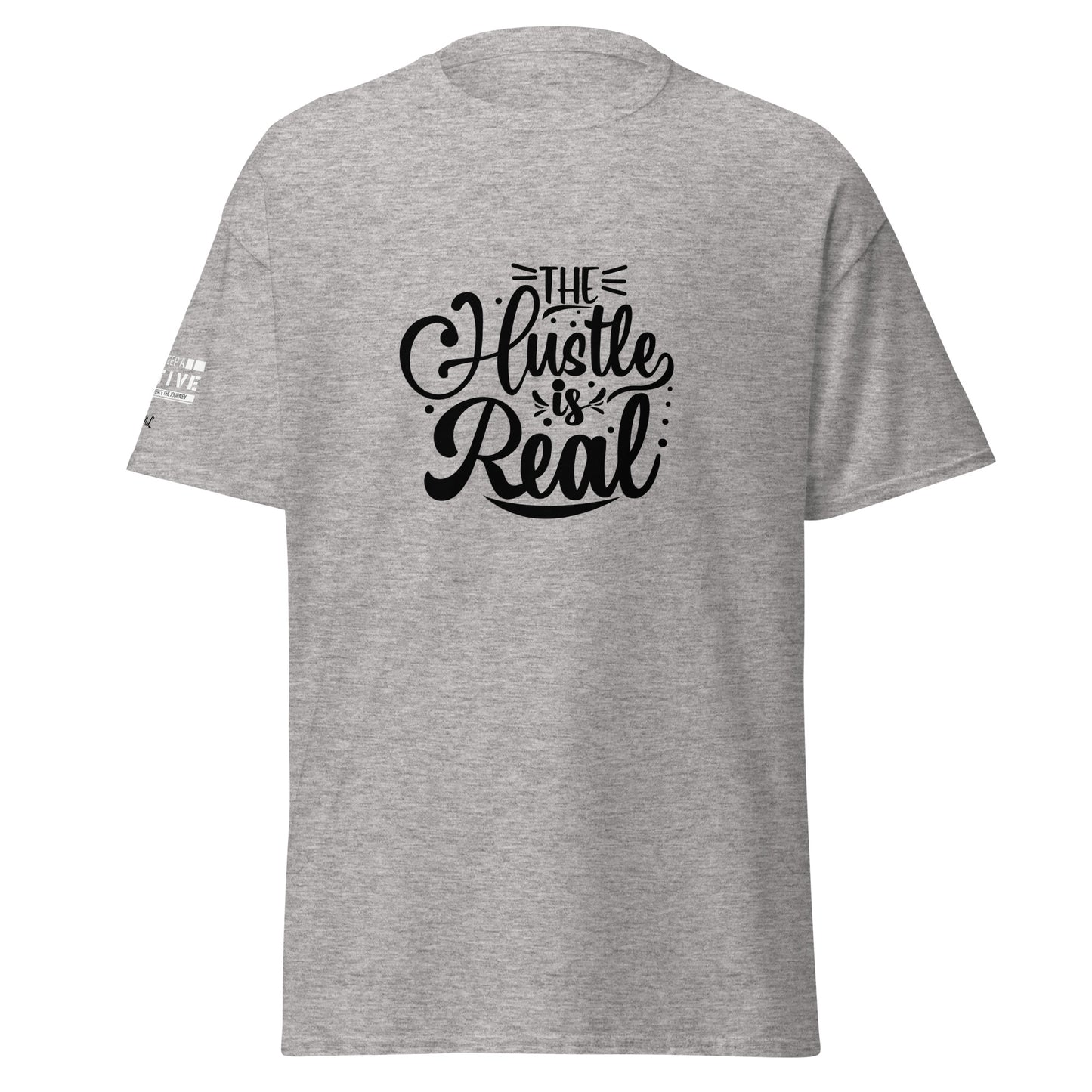 The Hustle is Real Classic Tee