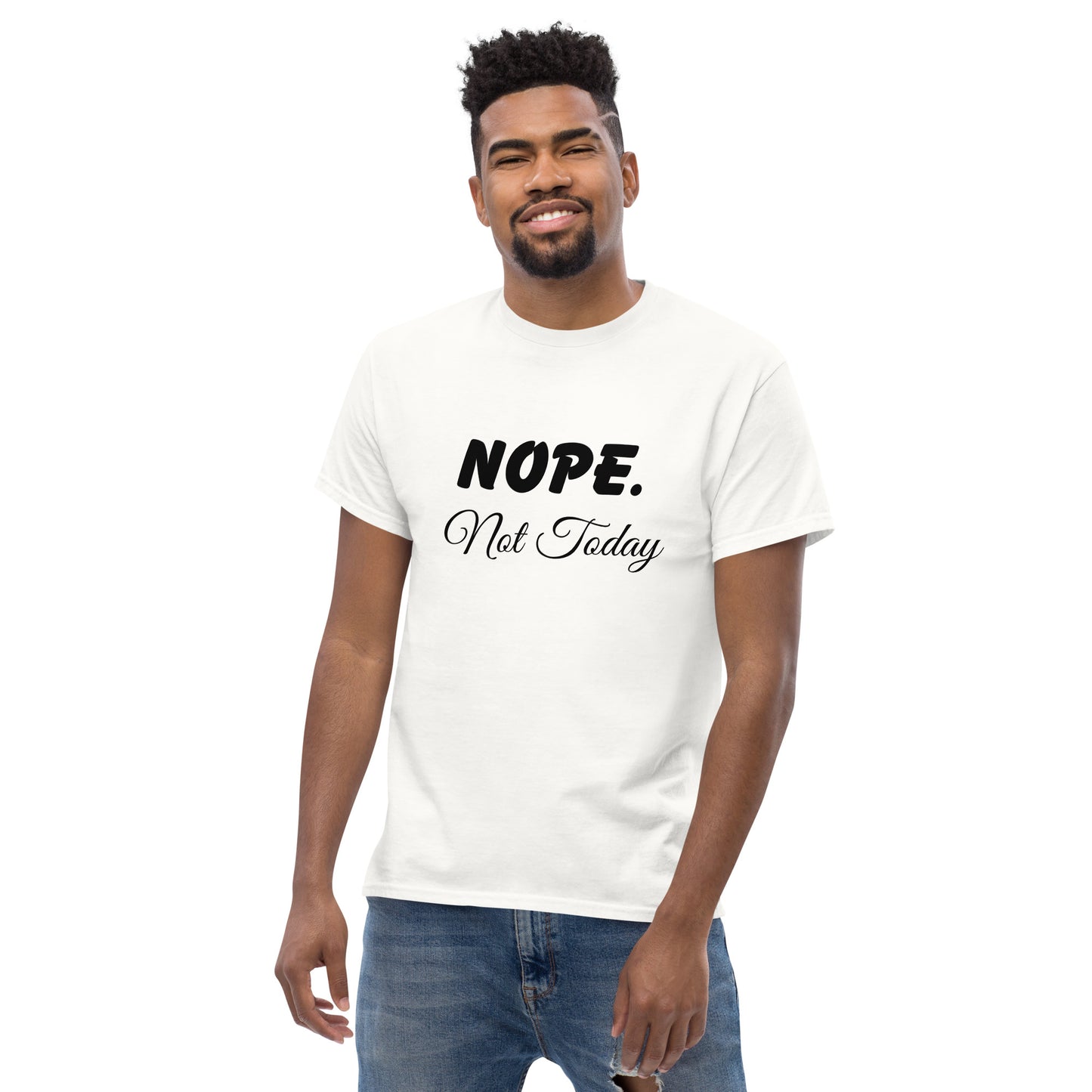 Nope. Not Today classic tee